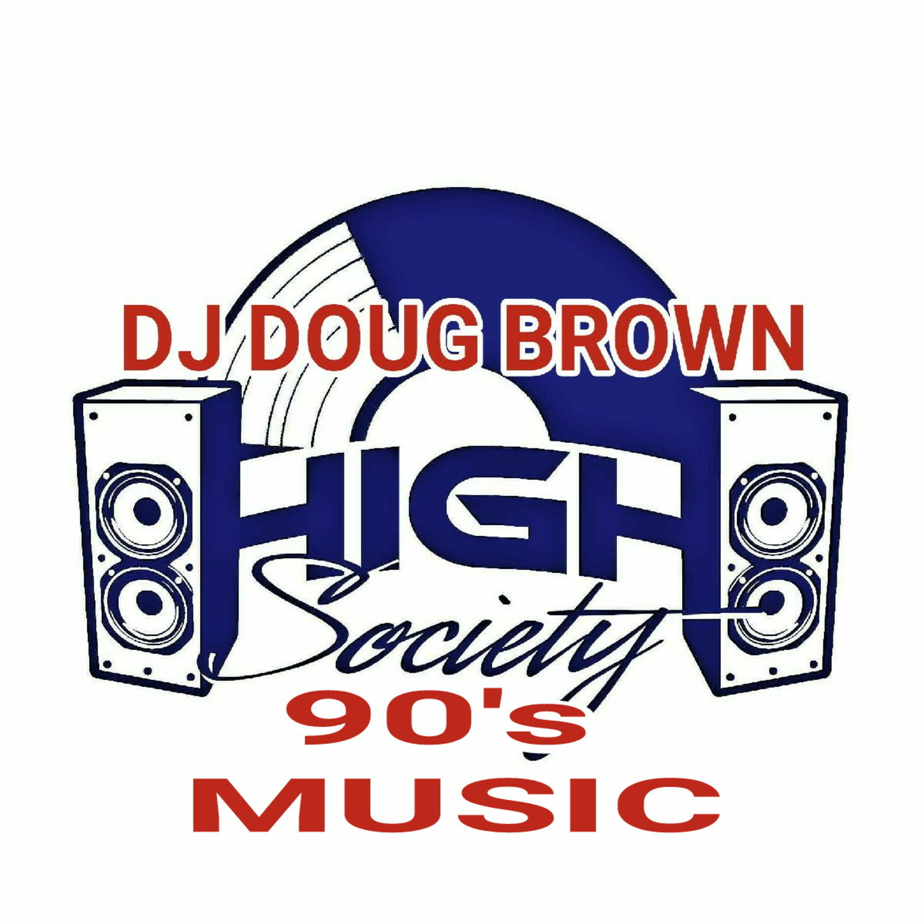 DJ DOUG BROWN PRESENTS HIGH SOCIETY\'s Podcast