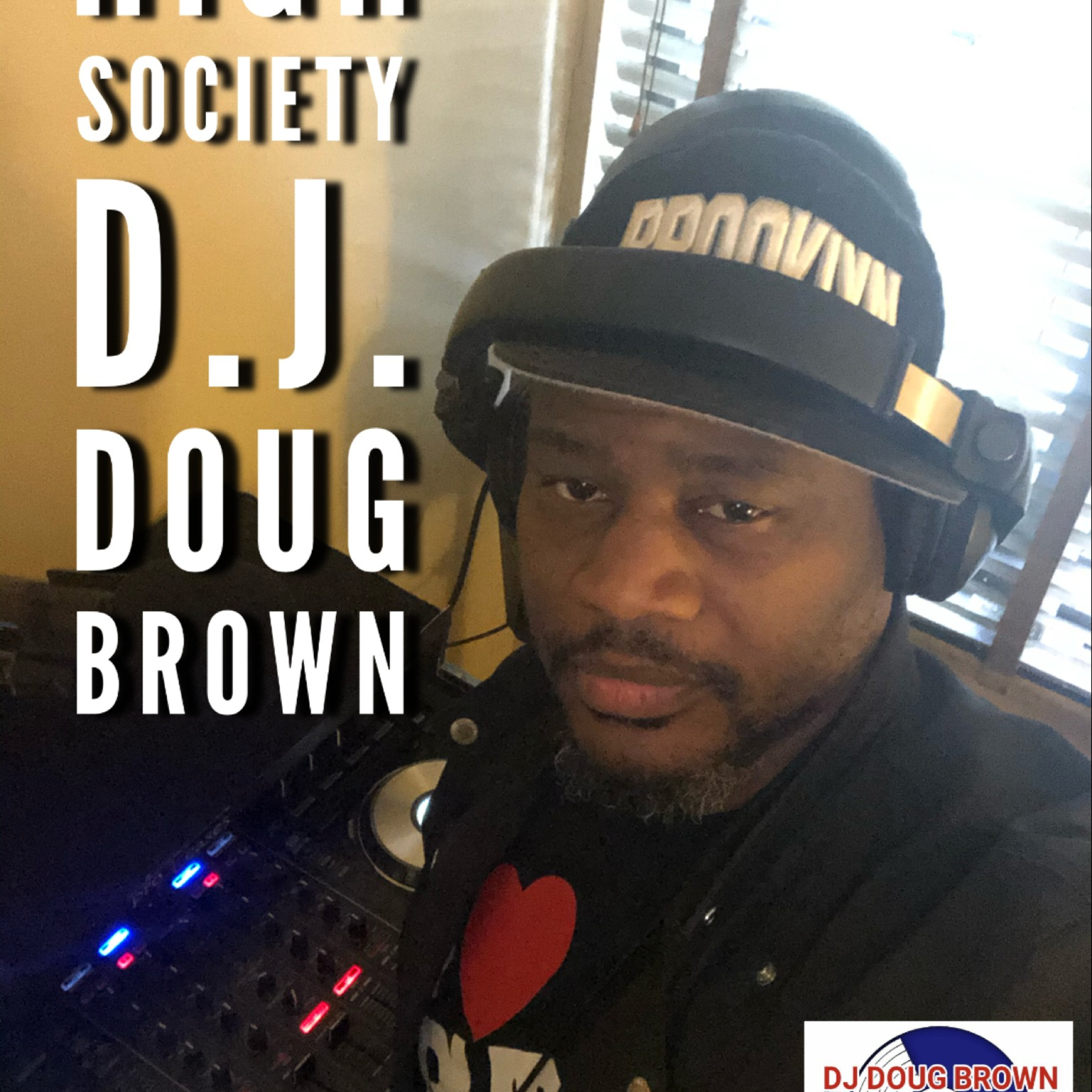 DJ DOUG BROWN PRESENTS HIGH SOCIETY\'s Podcast