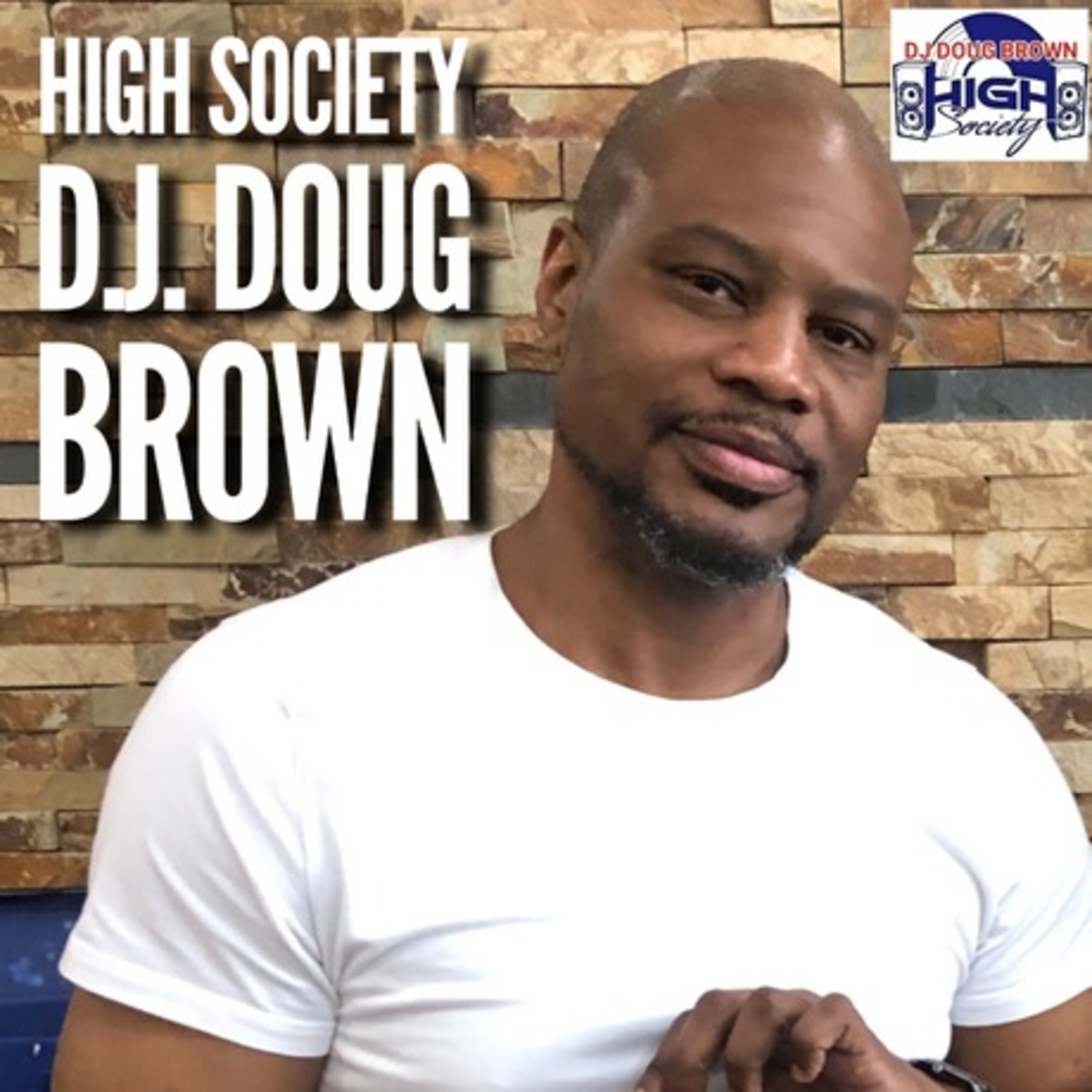 DJ DOUG BROWN PRESENTS HIGH SOCIETY\'s Podcast