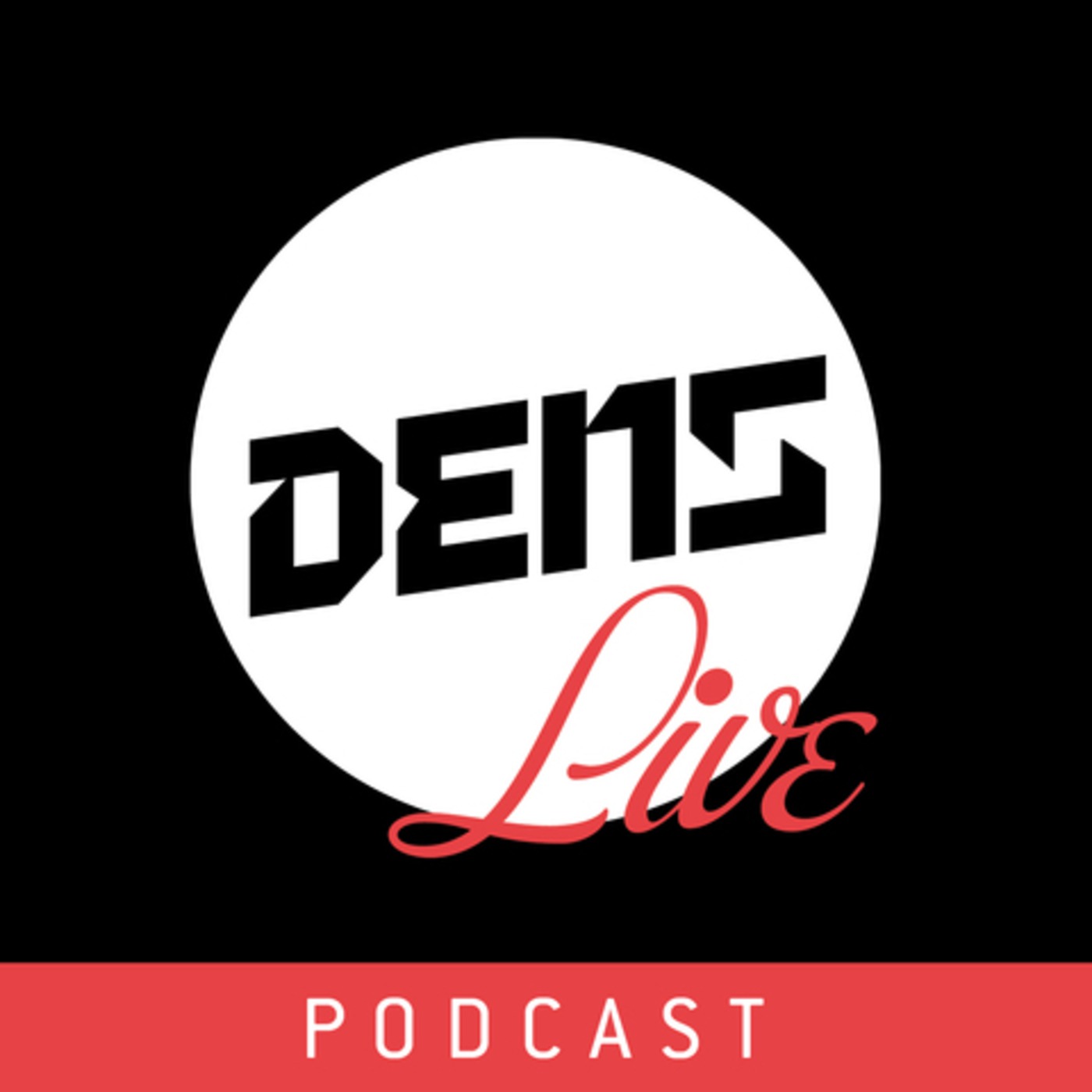 Dens Live Podcast