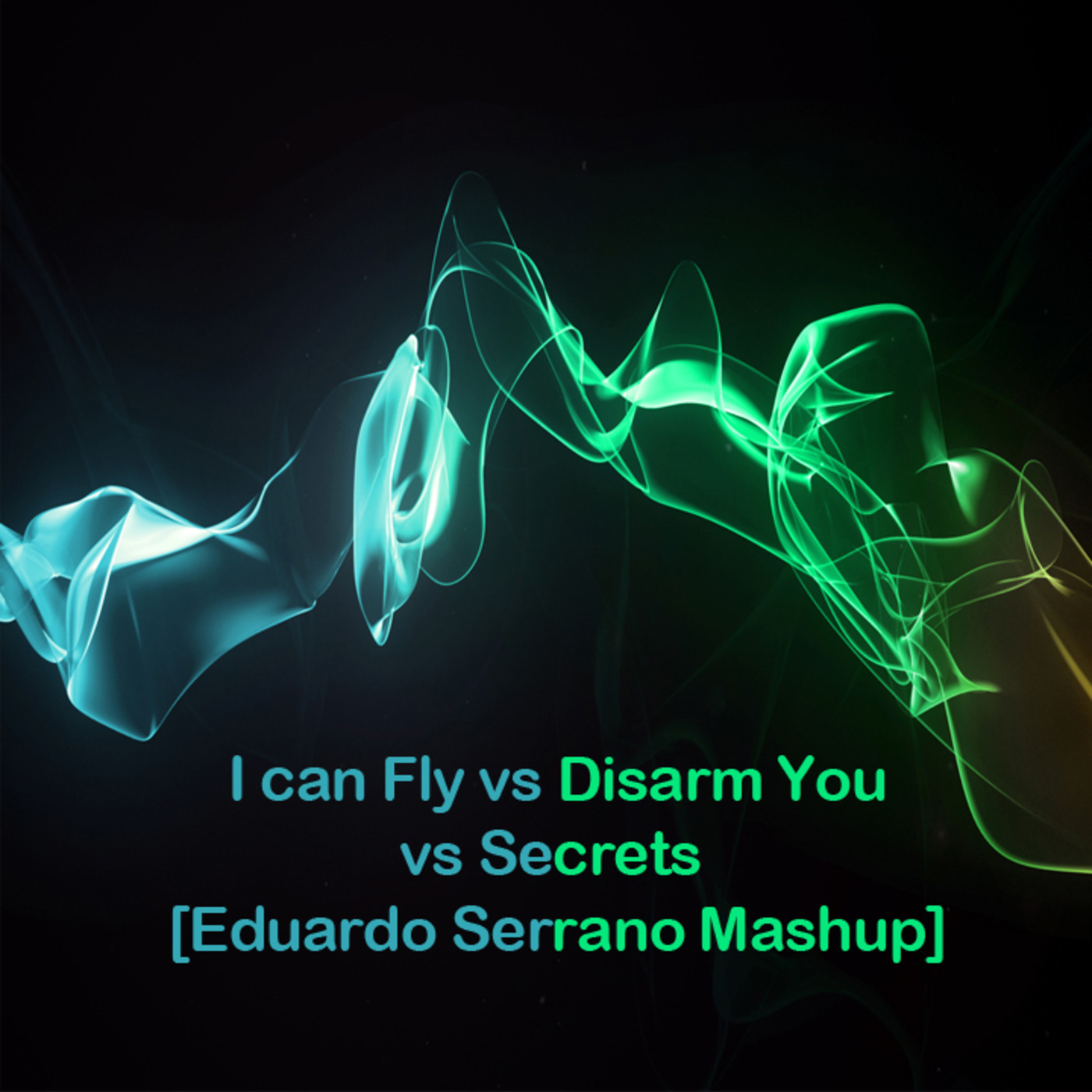 I can Fly vs Disarm You vs Secrets [Eduardo Serrano Mashup]