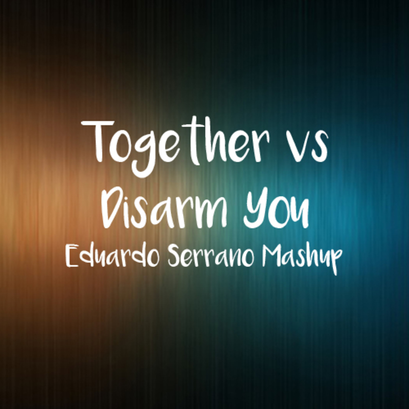 Together vs Disarm You [Eduardo Serrano Mashup] - Clean