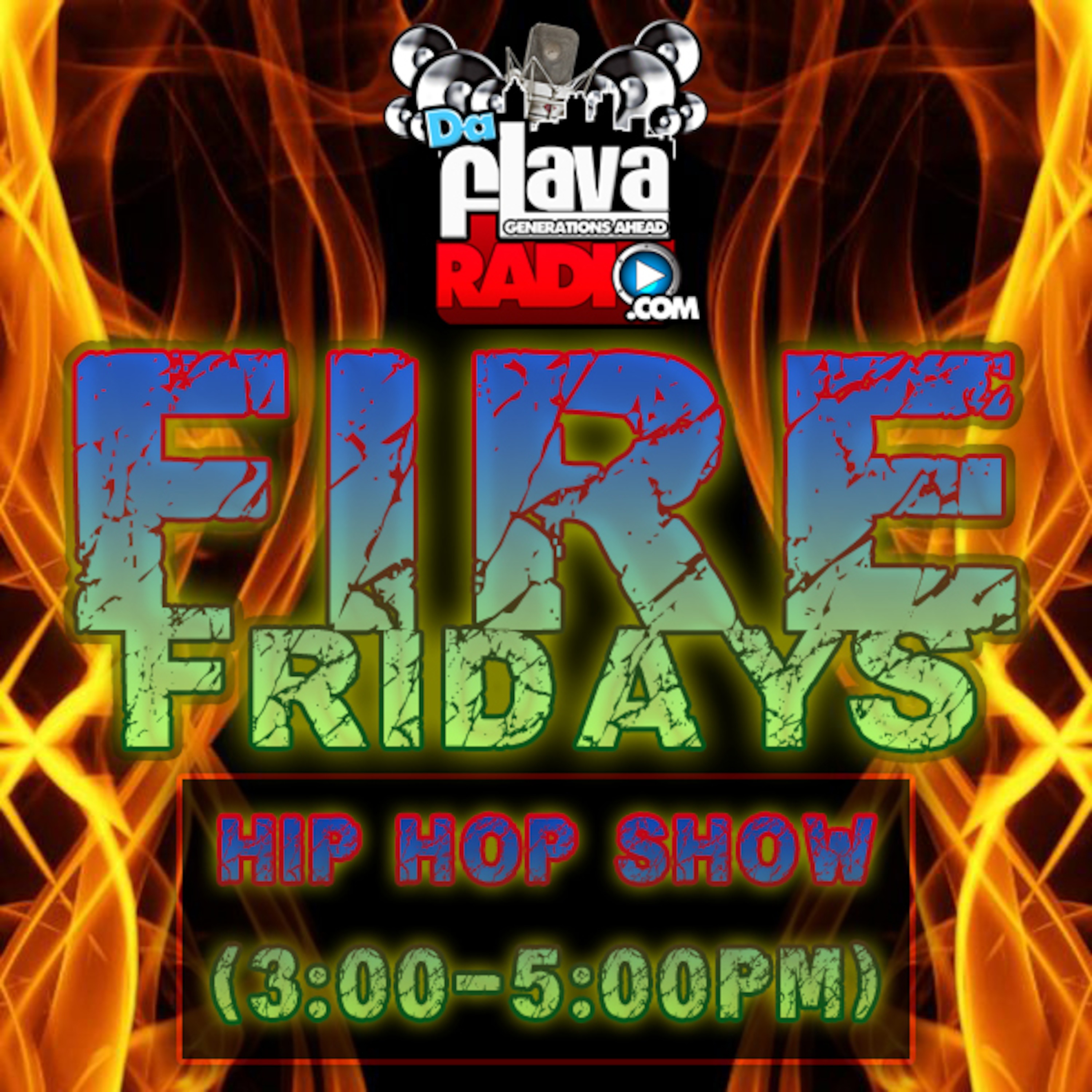 FireFridays\' Weekly Hip Hop Show 3-5pm (EST)