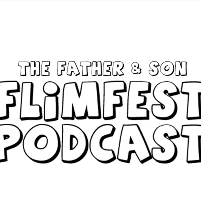 The Father & Son Flimfest Podcast