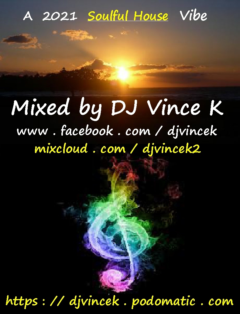 Episode 55: A 2021 Soulful House Vibe . . Mixed by DJ VINCE K