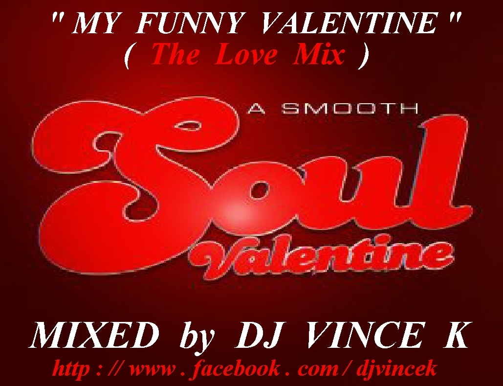 MY FUNNY VALENTINE - ( The Love Mix ) - MIXED by DJ VINCE K
