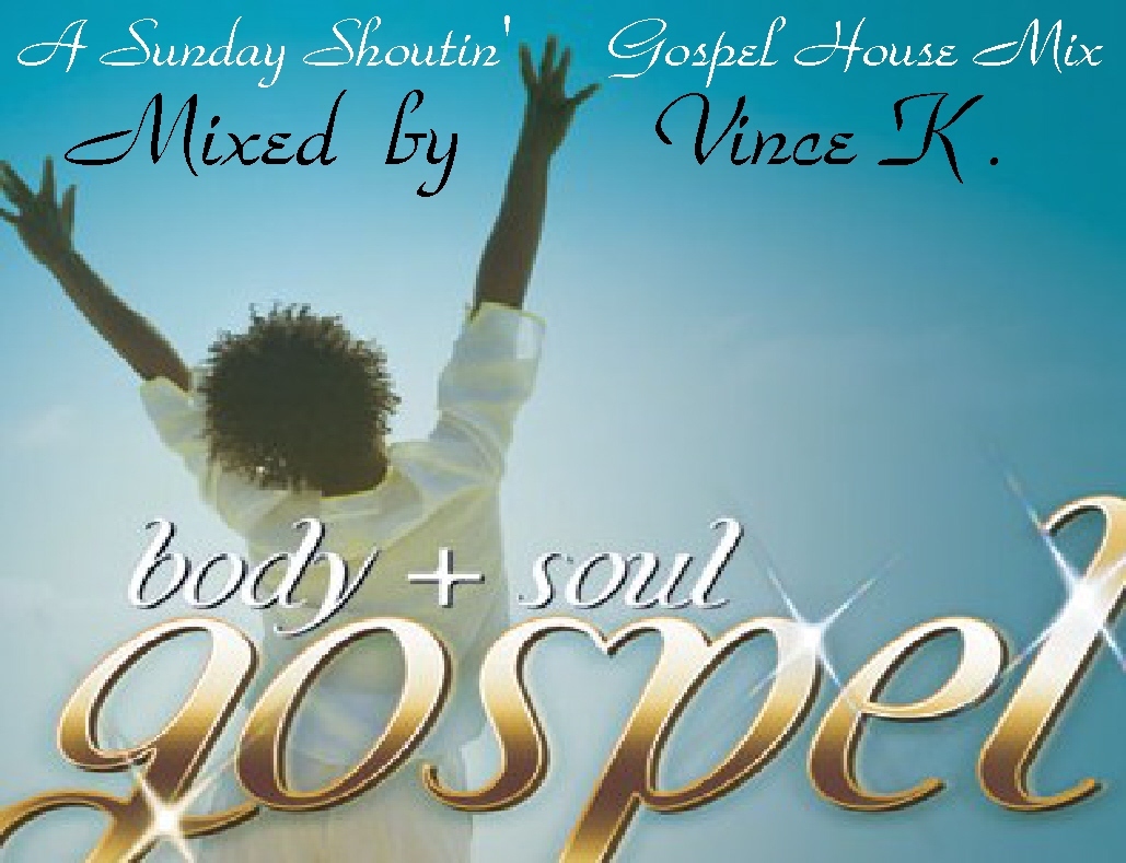 A SUNDAY SHOUTIN ' GOSPEL HOUSE MIX by VINCE K