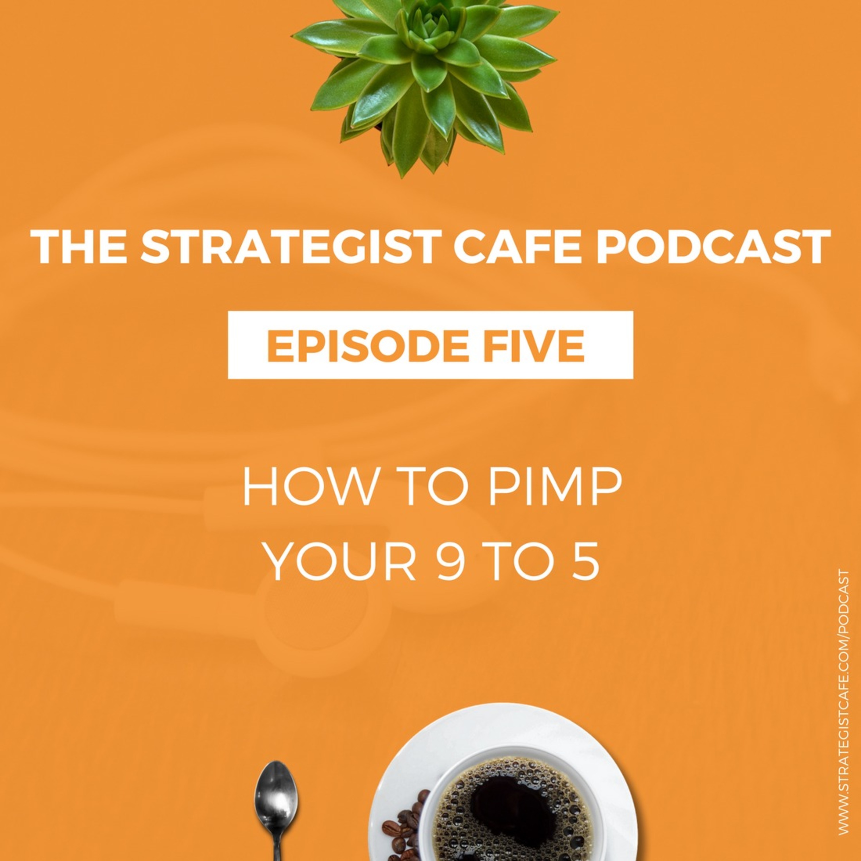 How to Pimp your 9 to 5: Your 9 to 5 is Not Your Enemy episode artwork