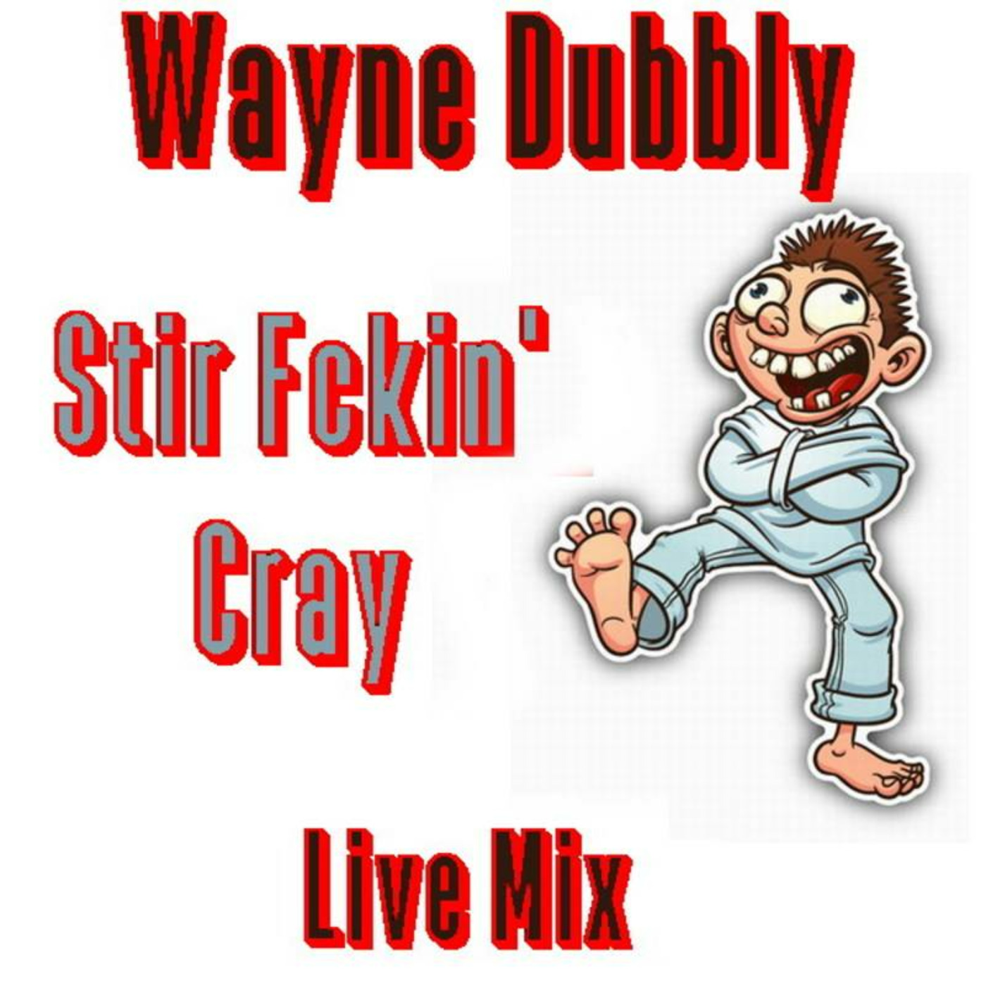 Episode 1: Wayne Dubbly - Stir Fkin Cray - Live Mix episode artwork
