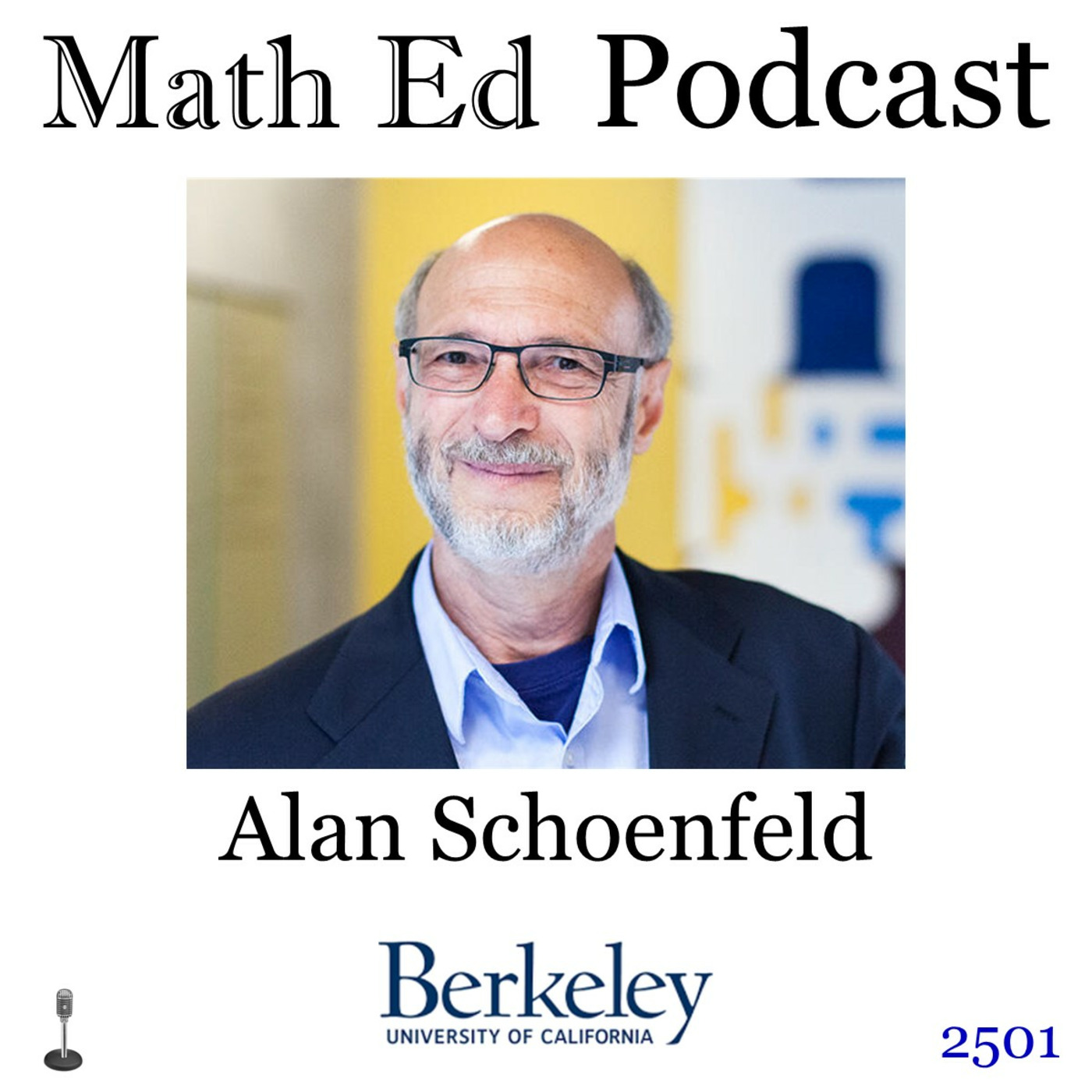 Episode 2501: Alan Schoenfeld – career in math education (problem solving, assessment, models of teaching, and math wars)