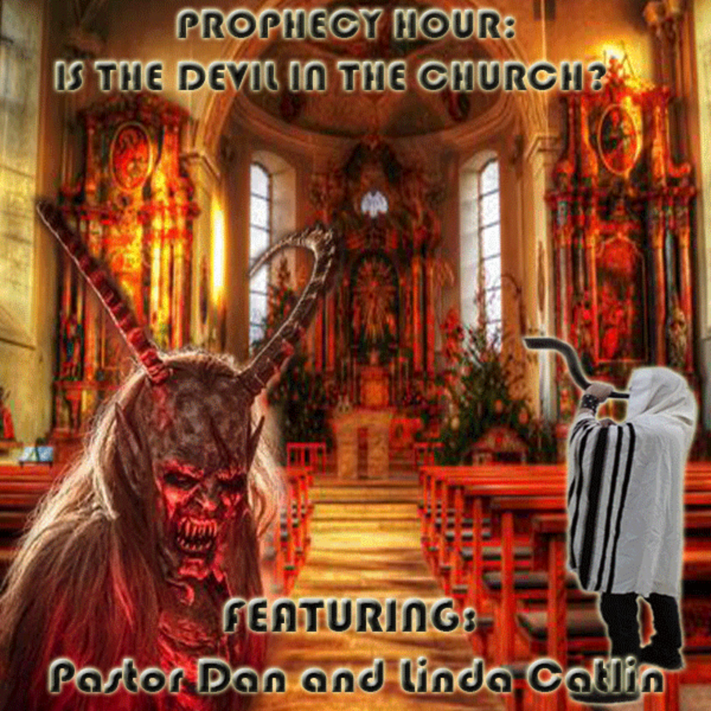 Episode 1147: PROPHECY HOUR: IS THE DEVIL IN THE CHURCH?
