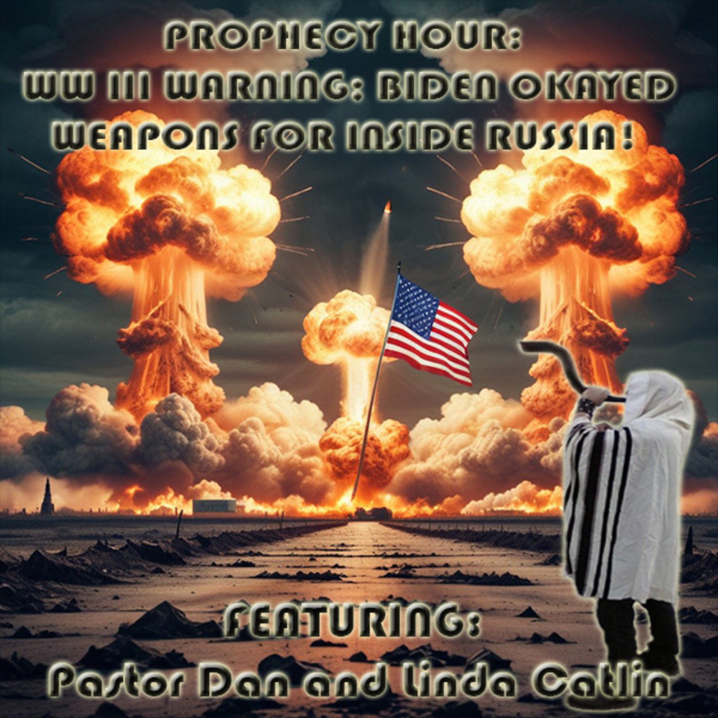 Episode 1256: PROPHECY HOUR: WW III WARNING; BIDEN OKAYED WEAPONS FOR INSIDE RUSSIA!