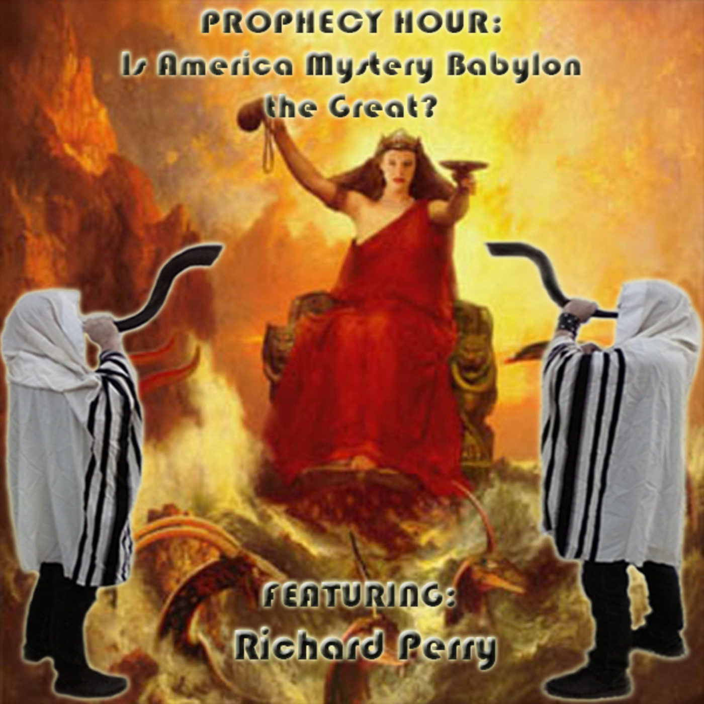 Episode 1558: PROPHECY HOUR: Is America Mystery Babylon the Great? Featuring: Richard Perry