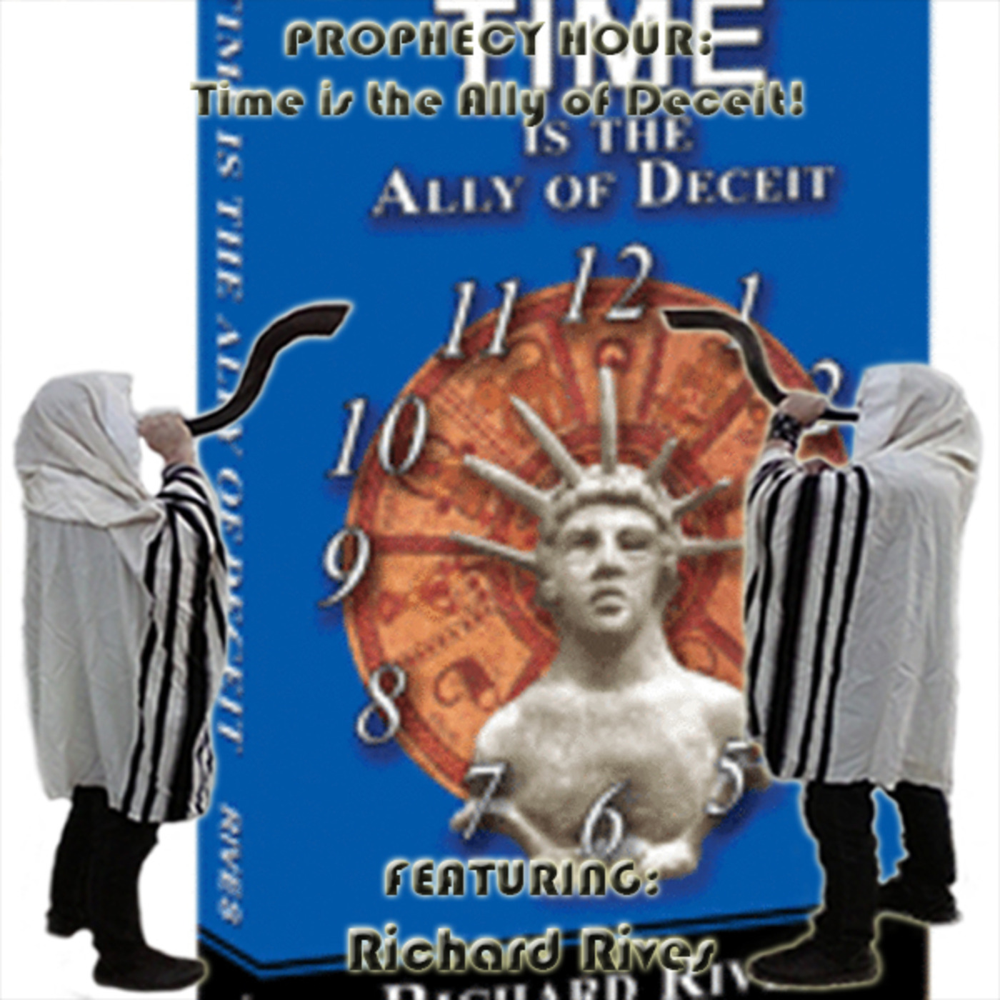 Episode 1679: Flashback PROPHECY HOUR: Time is the Ally of Deceit! (Video)