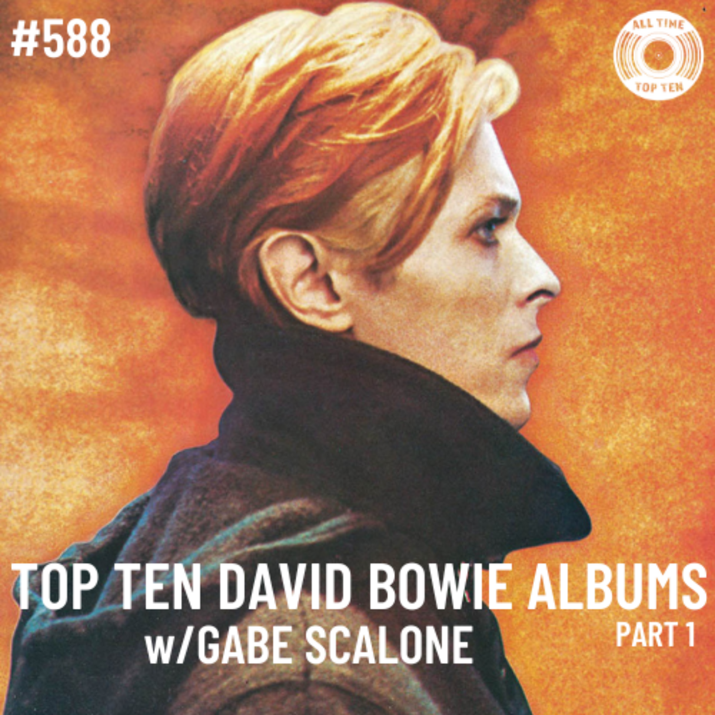 Episode 588 - Top Ten David Bowie Albums Part 1 w/Gabe Scalone