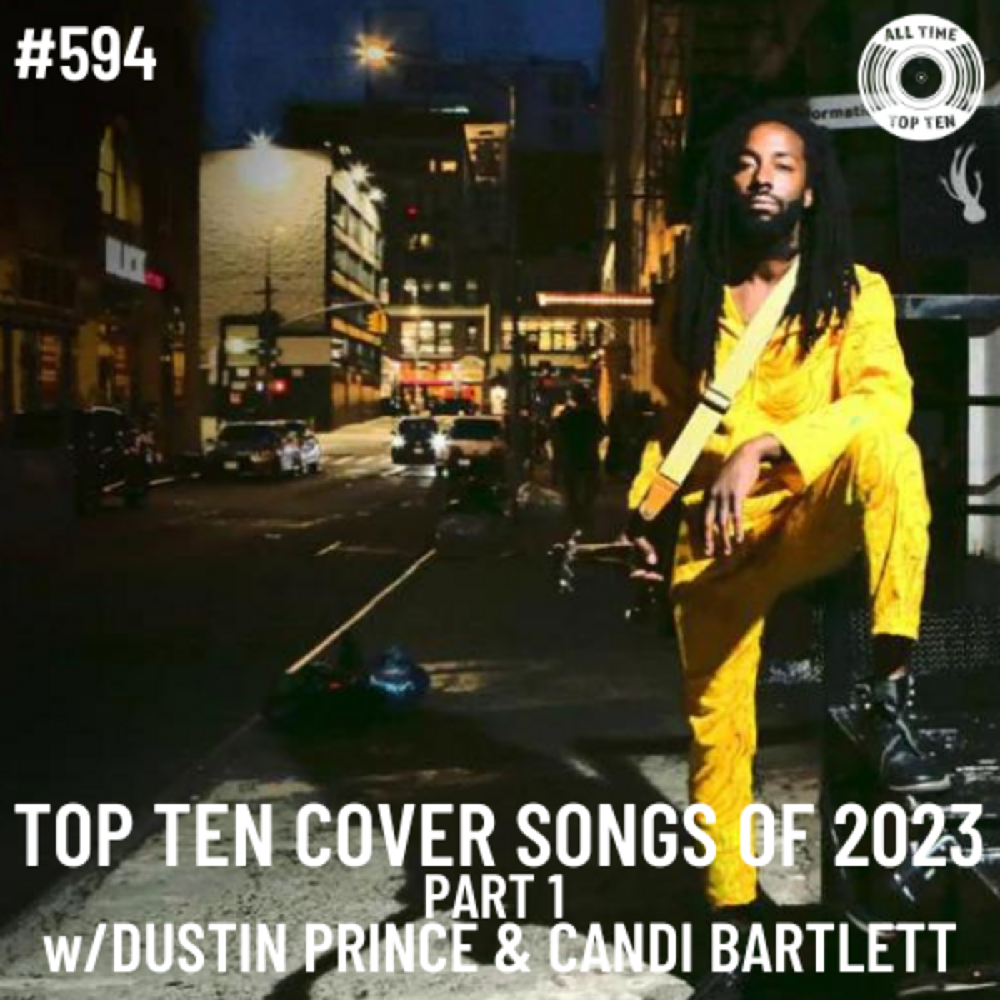 Episode 594 - Top Ten Cover Songs Of 2023 Part 1 w/Dustin Prince & Candi Bartlett