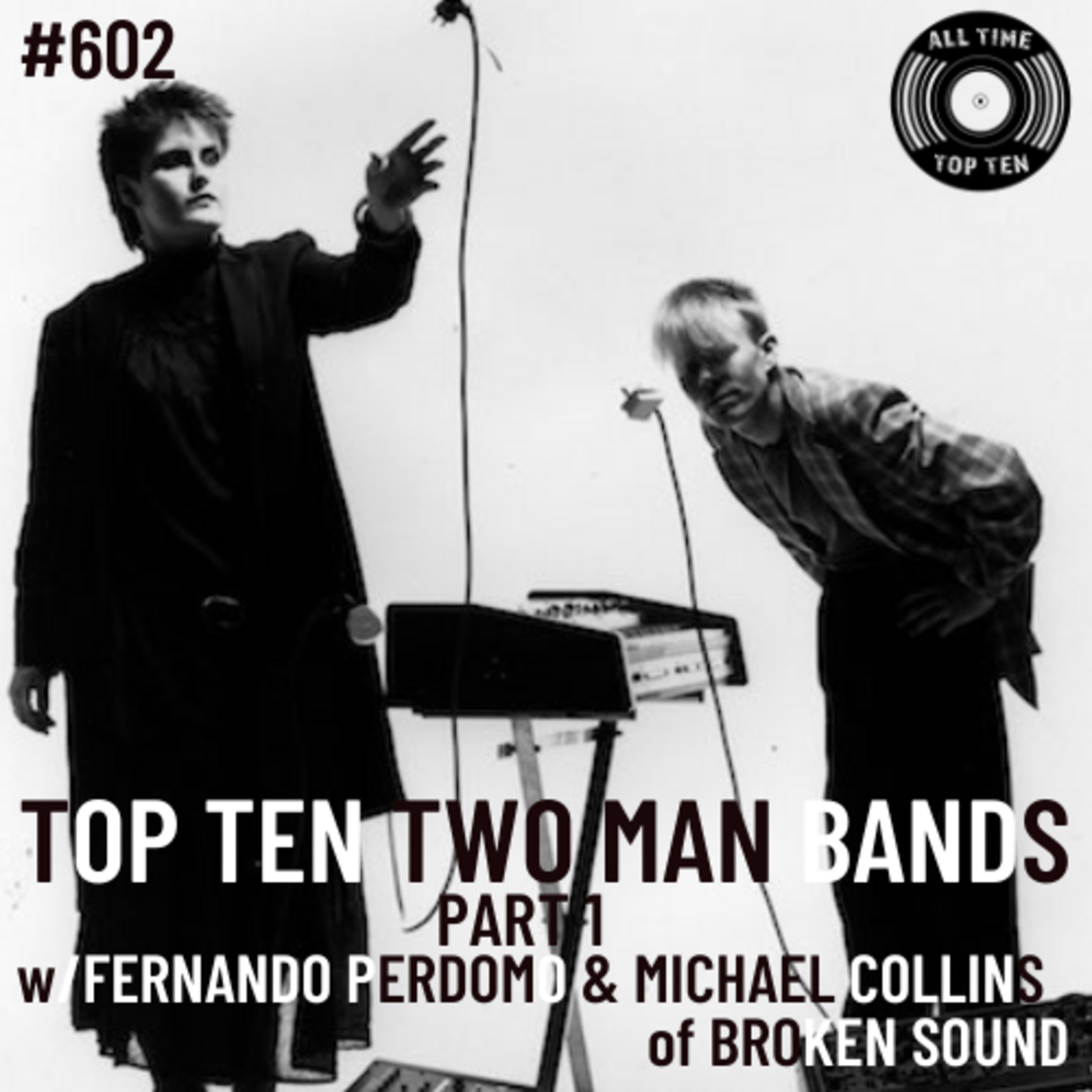 Episode 602 - Top Ten Two Man Bands Part 1 w/Fernando Perdomo & Michael Collins of Broken Sound