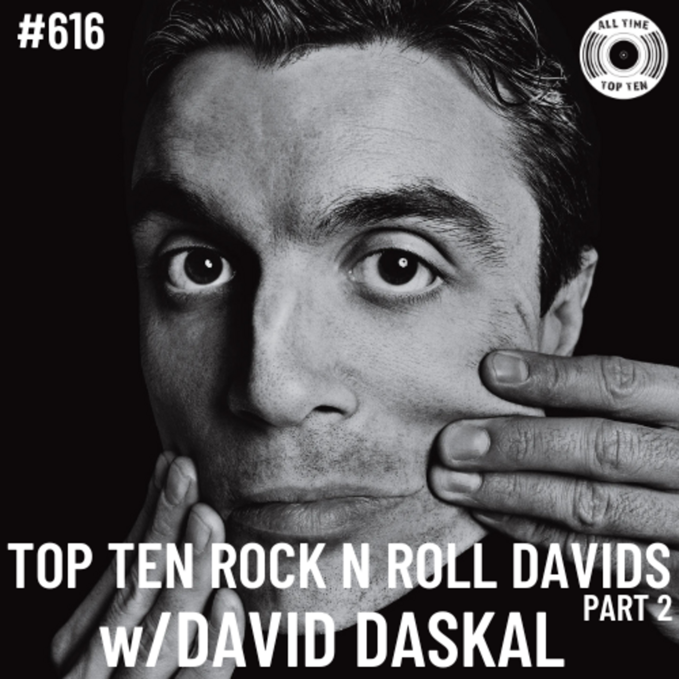 Episode 616 - Top Ten Rock N Roll Davids Part 2 w/David Daskal
