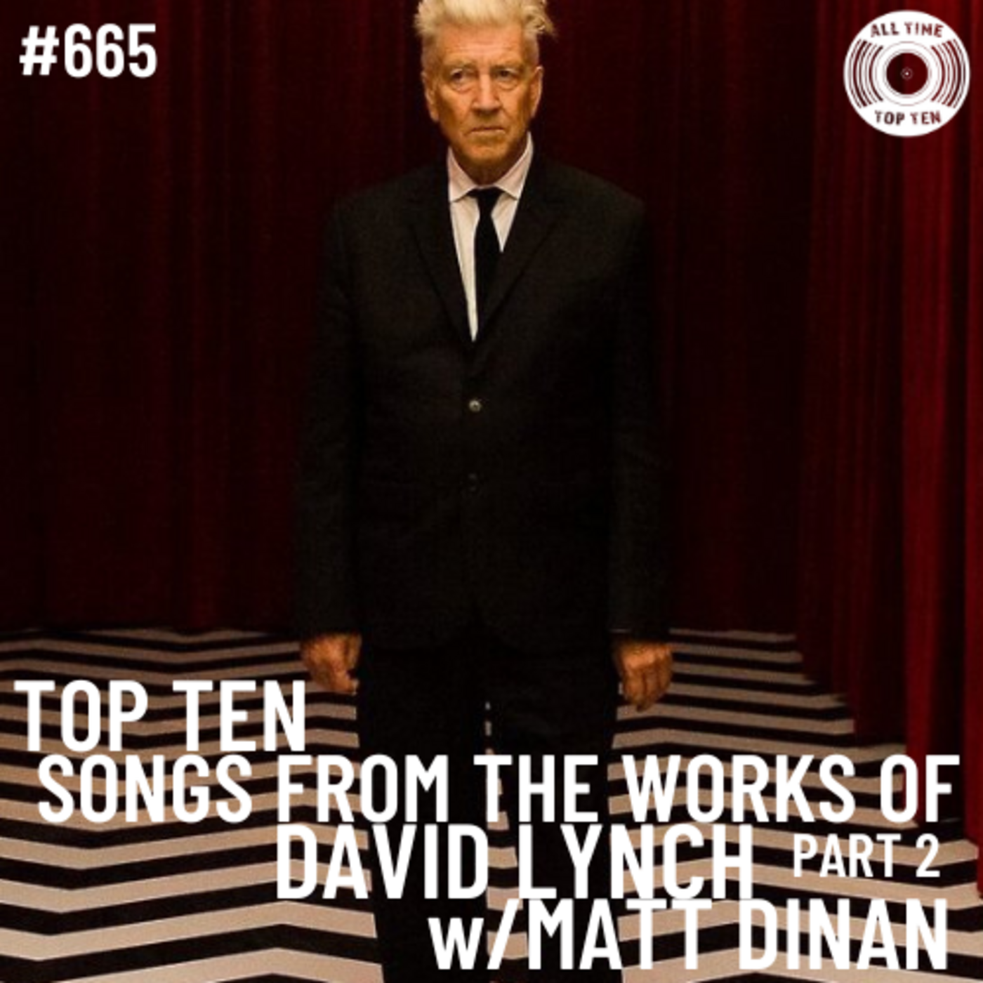 Episode 665 - Top Ten Songs From The Works Of David Lynch Part 2 w/Matt Dinan