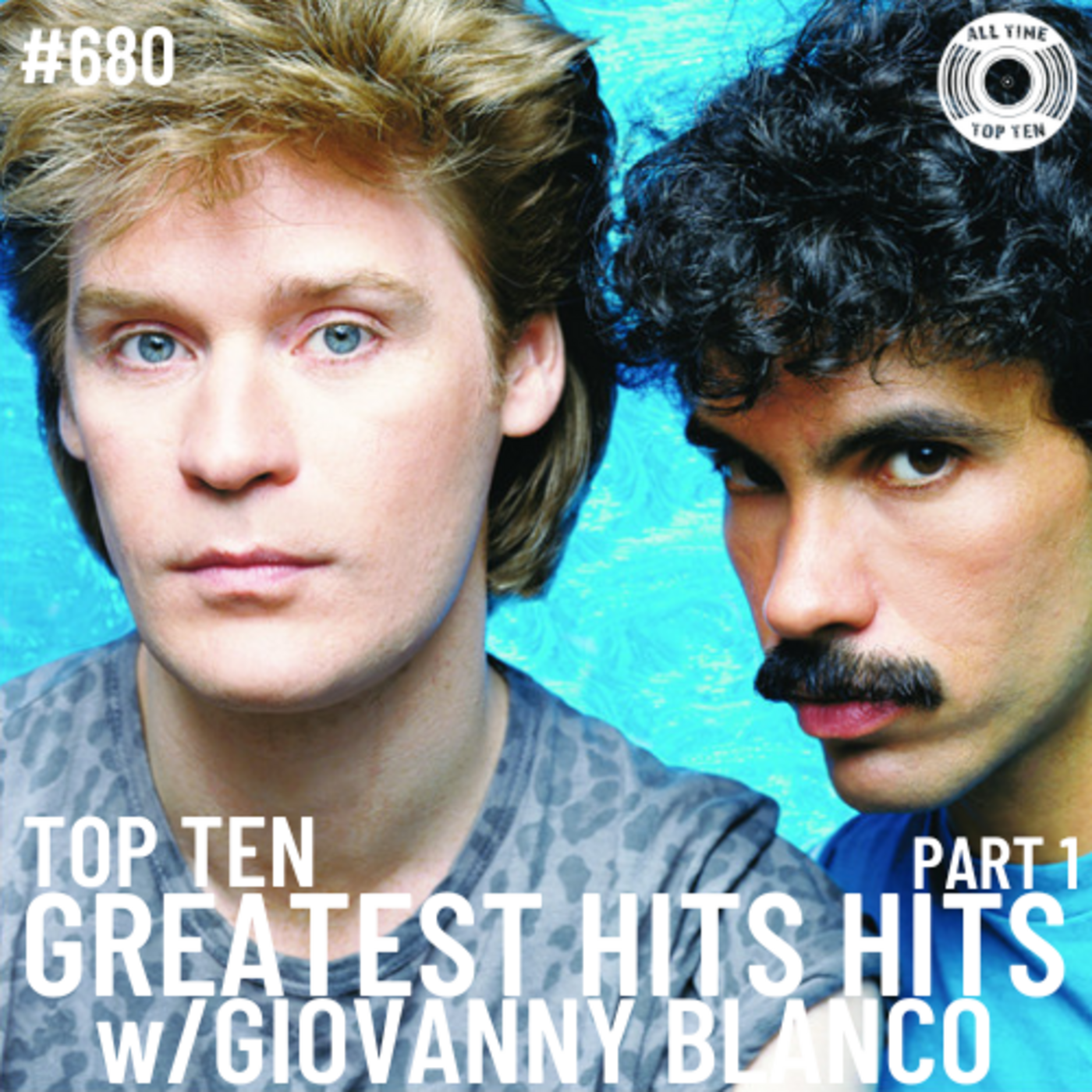 Episode 680 - Top Ten Greatest Hits Hits Part 1 w/Giovanny Blanco