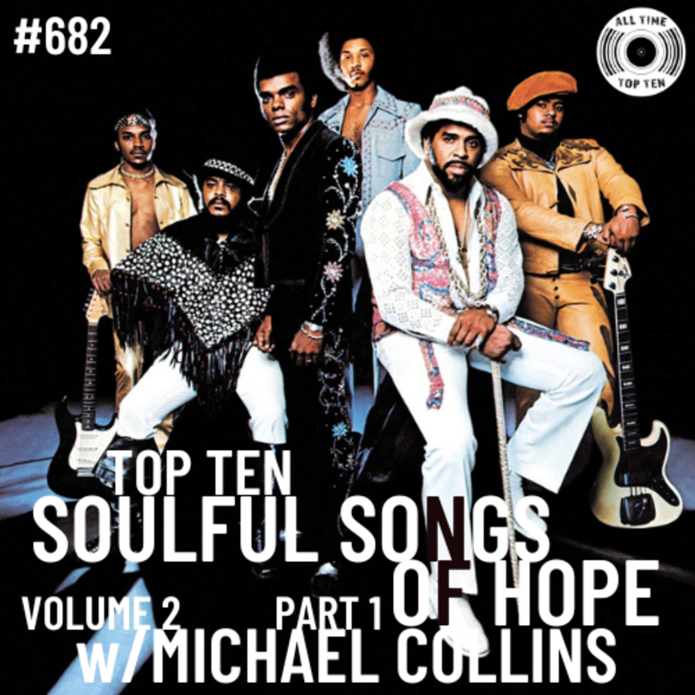 Episode 682 - Top Ten Soulful Songs Of Hope Volume 2 Part 1 w/Michael Collins