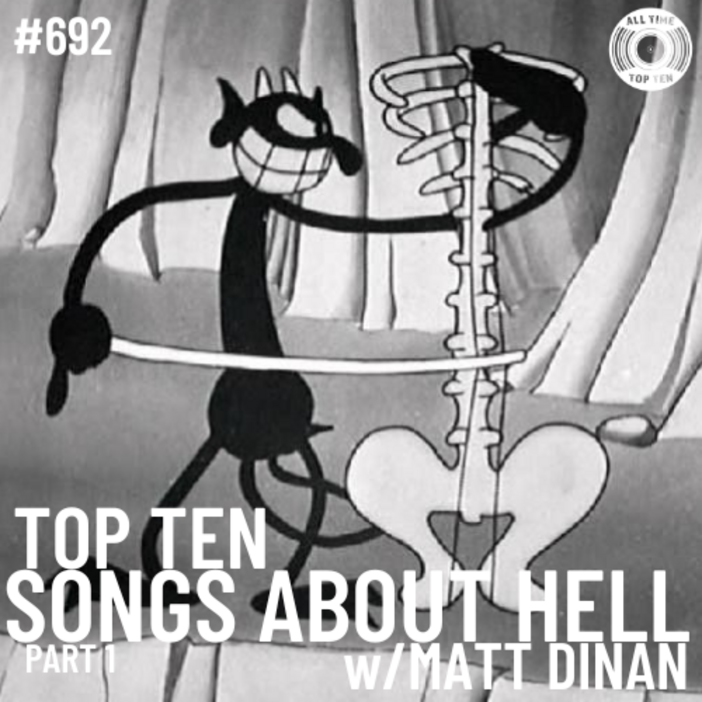 Episode 692 - Top Ten Songs About Hell Part 1 w/Matt Dinan
