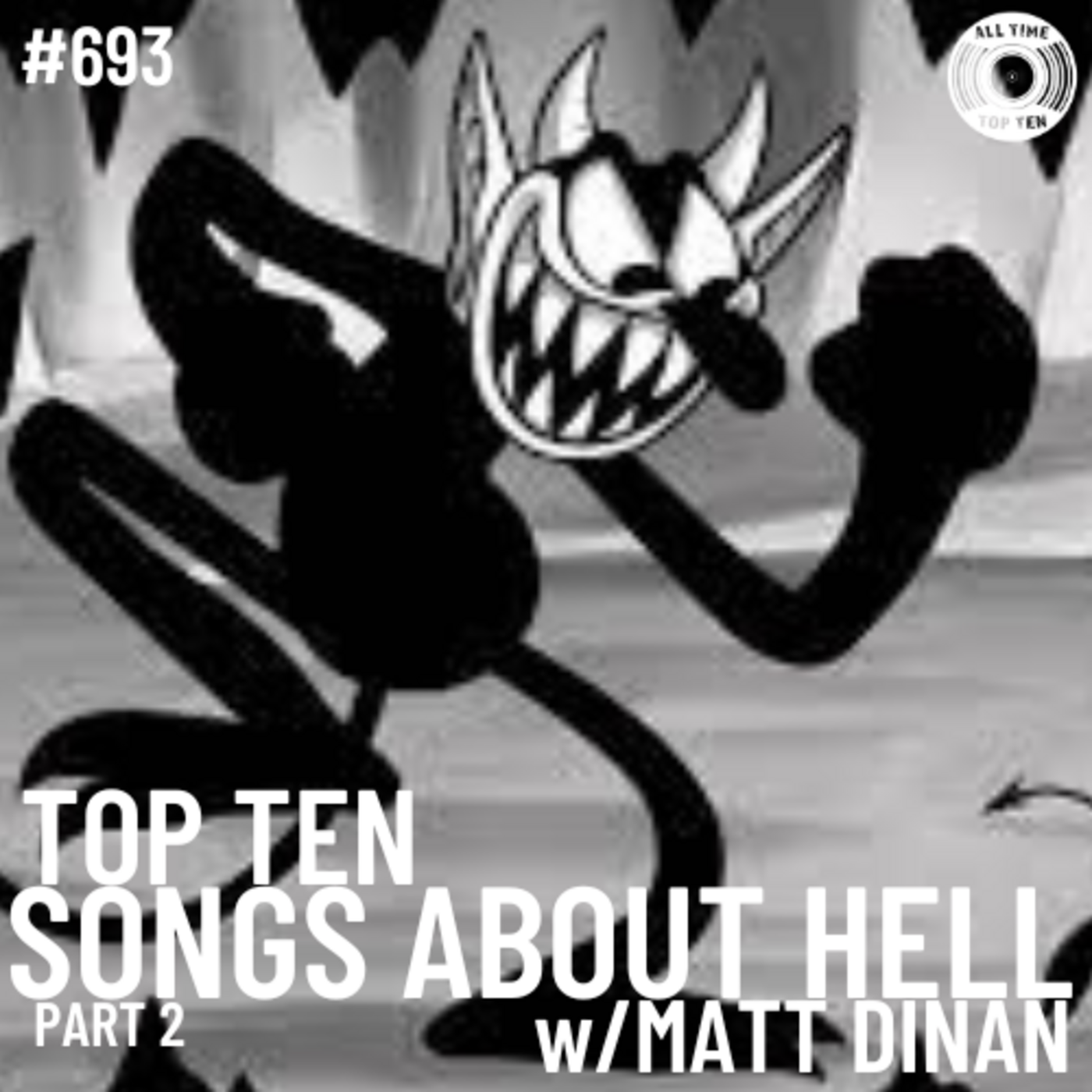 Episode 693 - Top Ten Songs About Hell Part 2 w/Matt Dinan