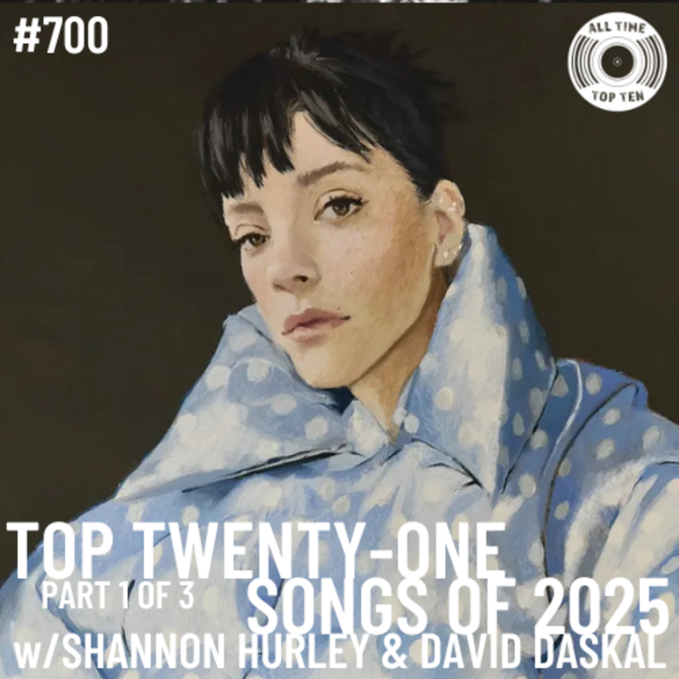 Episode 700 - Top Twenty-One Songs Of 2025 Part 1 Of 3 w/Shannon Hurley & David Daskal