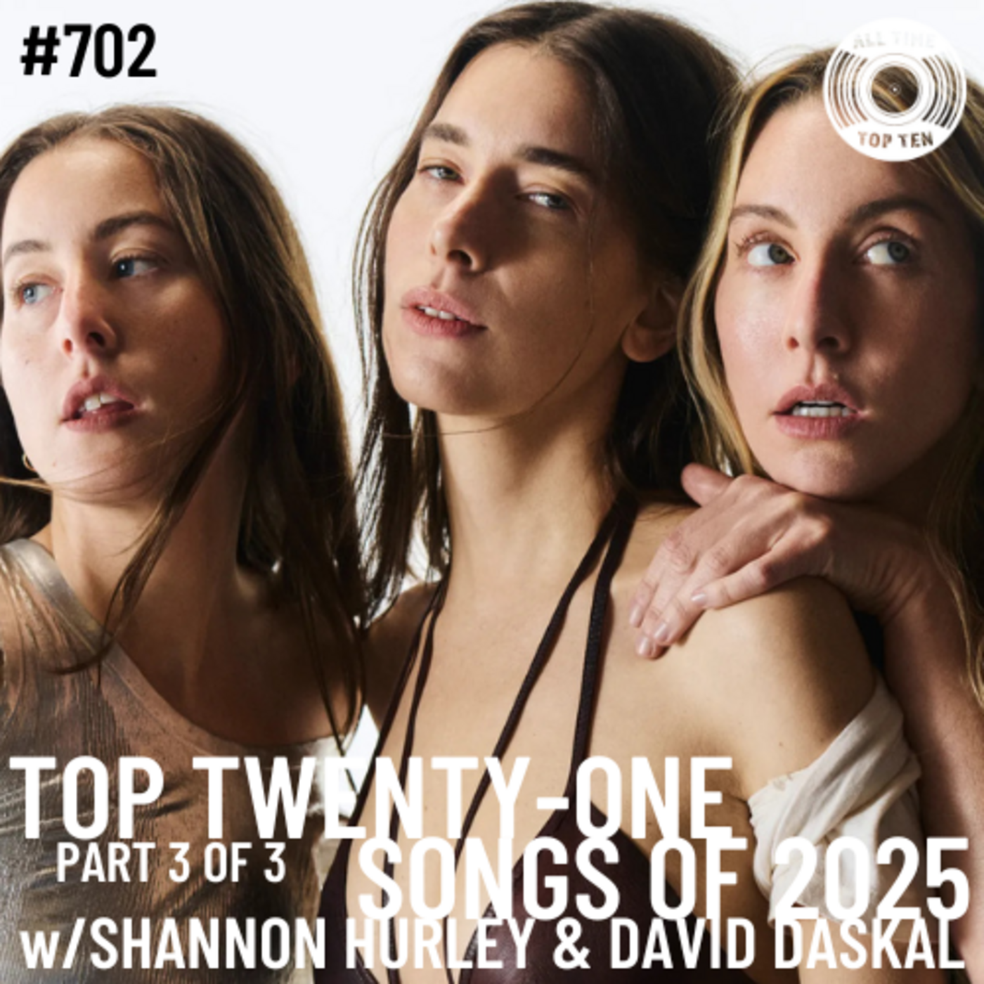 Episode 702 - Top Twenty-One Songs Of 2025 Part 3 of 3 w/Shannon Hurley & David Daskal