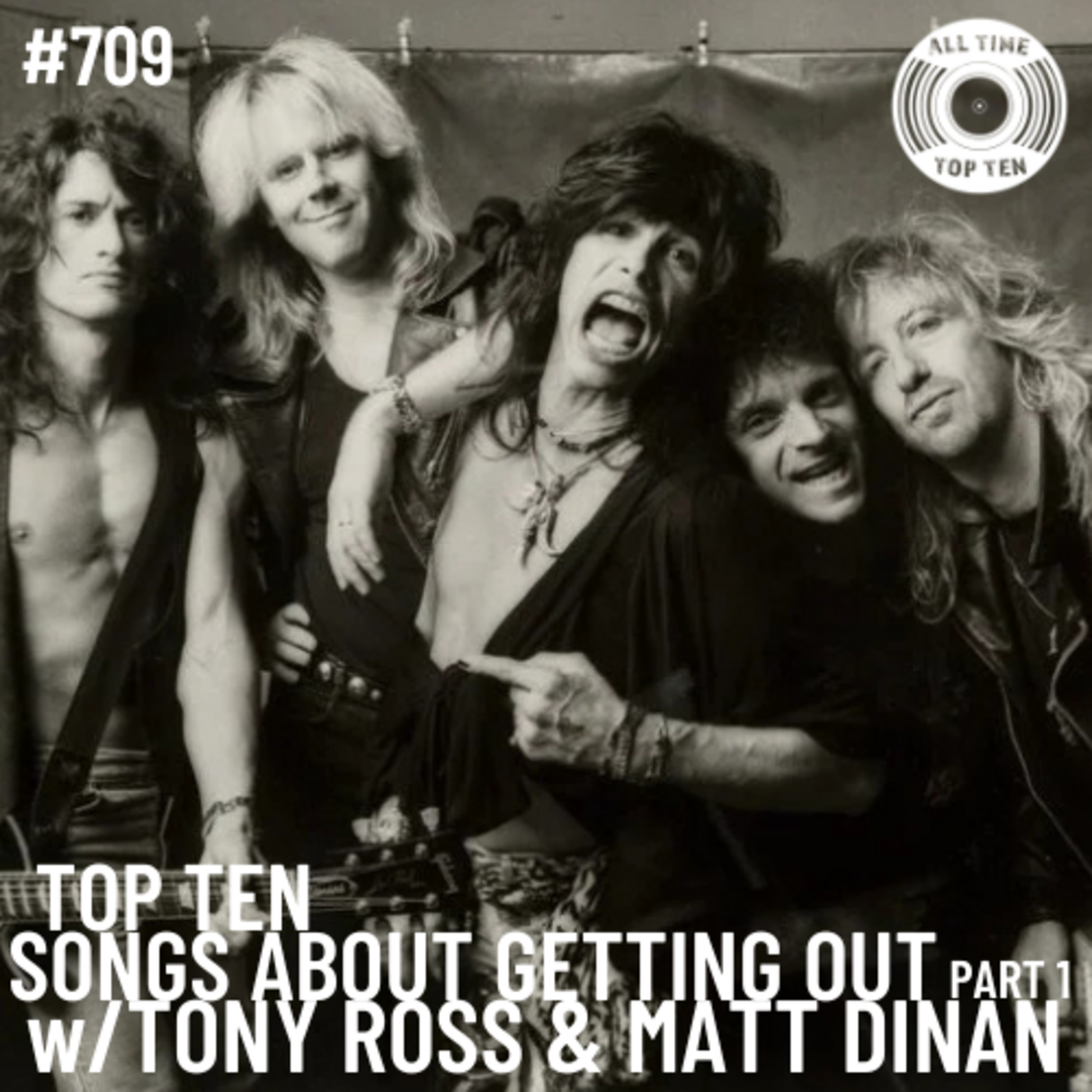 Episode 709 - Top Ten Songs About Getting Out Part 1 w/Tony Ross & Matt Dinan