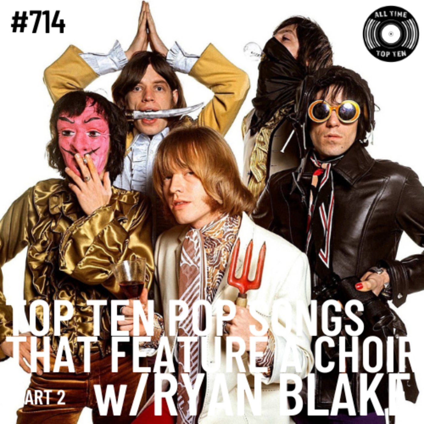 Episode 714 - Top Ten Pop Songs That Feature A Choir Part 2 w/Ryan Blake
