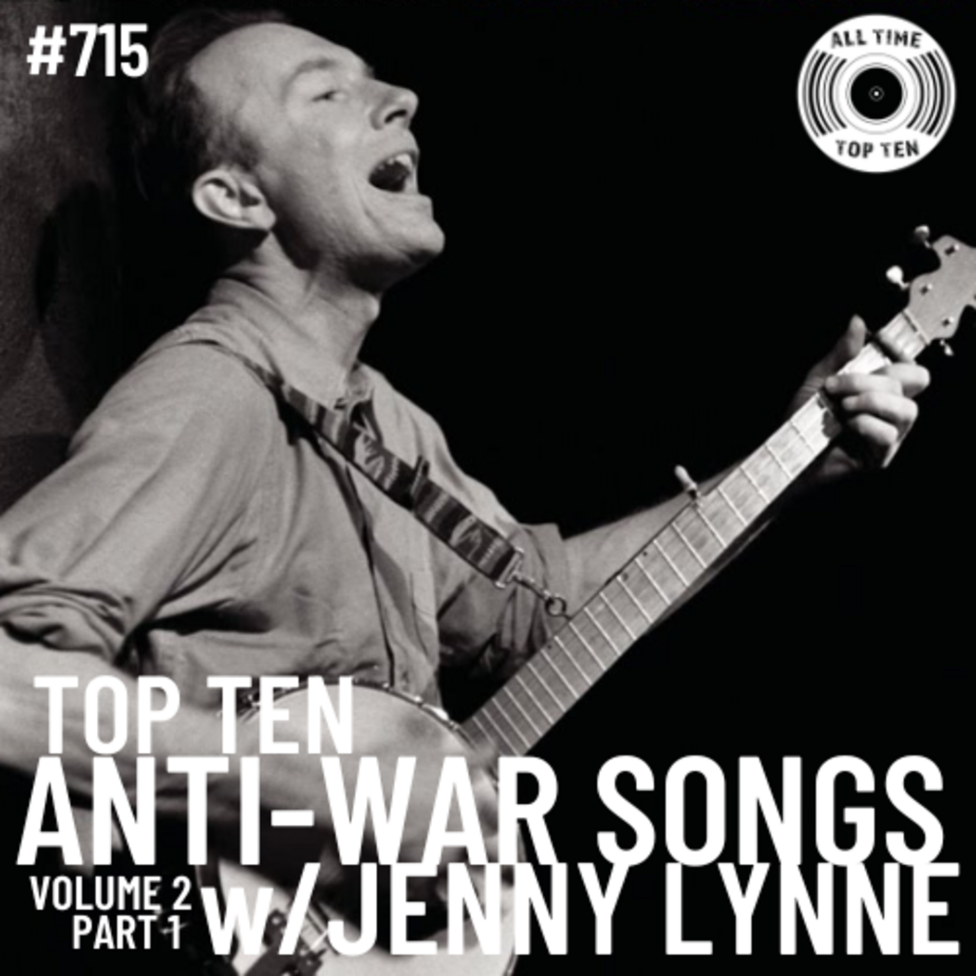 Episode 715 - Top Ten Anti-War Songs Volume 2 Part 1 w/Jenny Lynne