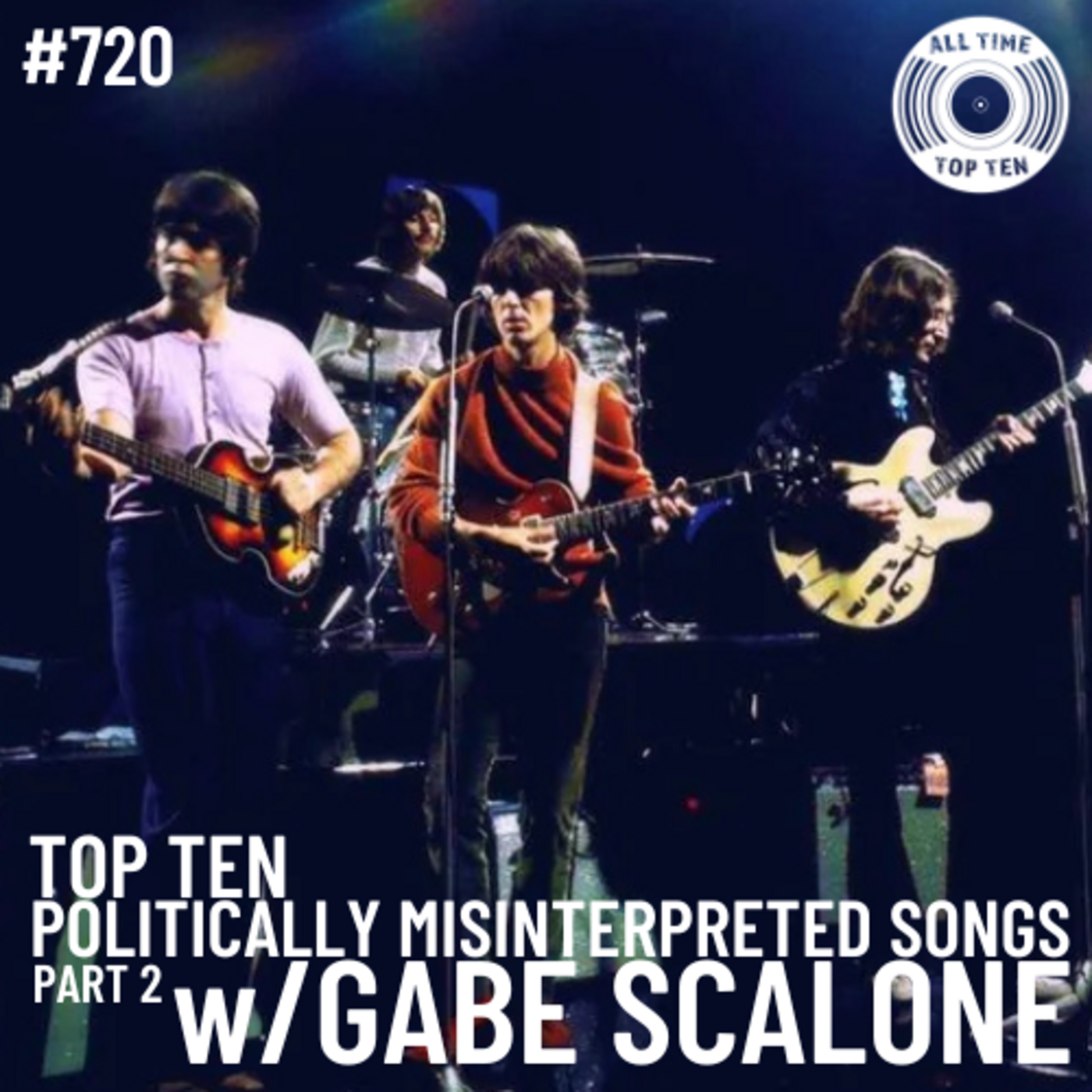 Episode 720 - Top Ten Politically Misinterpreted Songs Part 2 w/Gabe Scalone