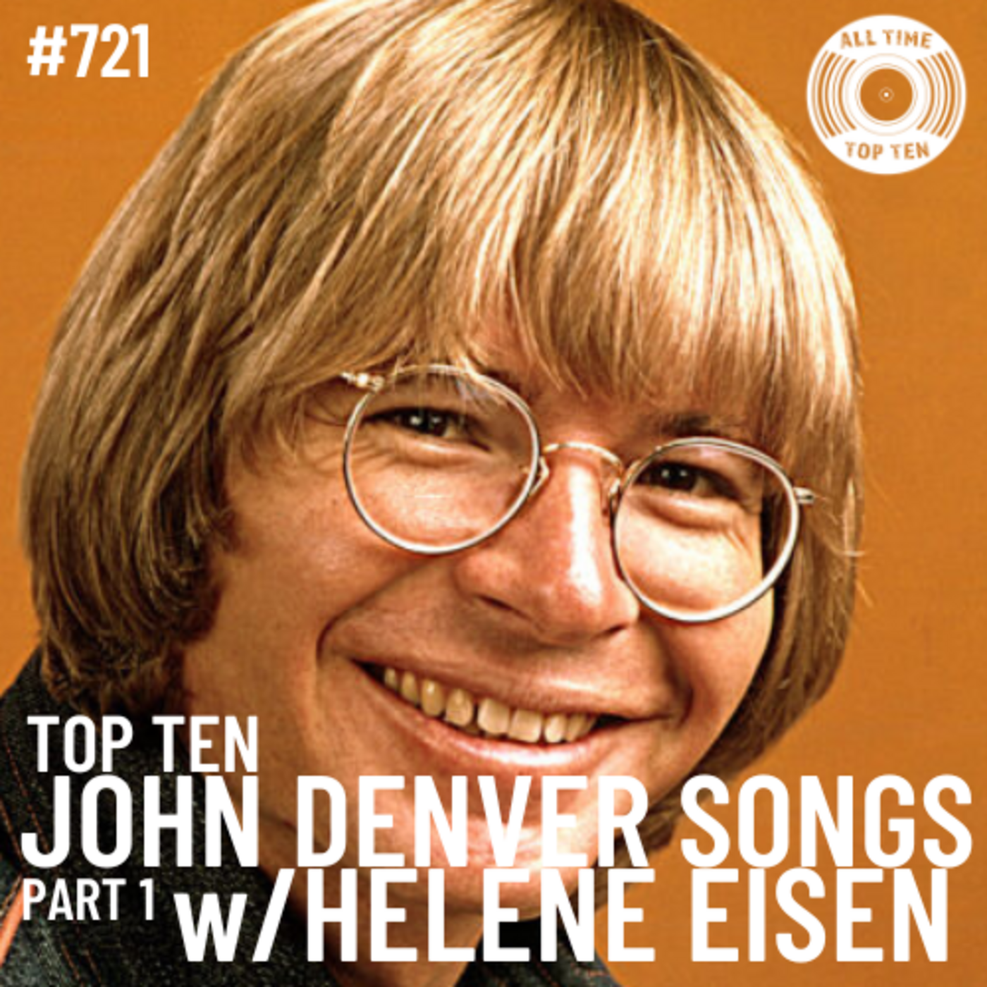 Episode 721 - Top Ten John Denver Songs Part 1 w/Helene Eisen