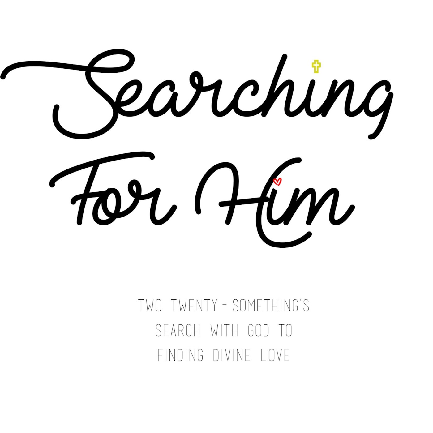 Searching For Him