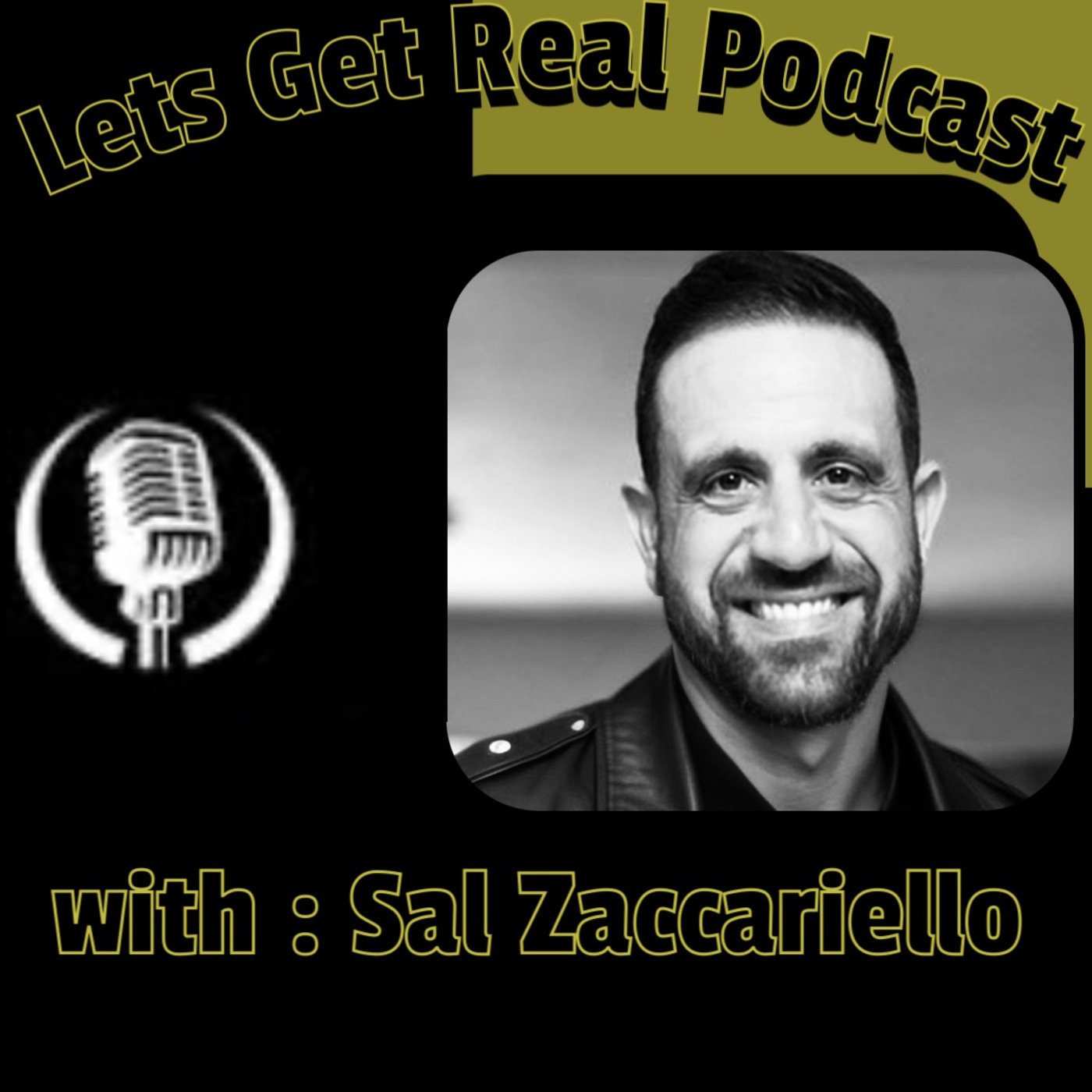 Lets Get Real with Sal Zaccariello