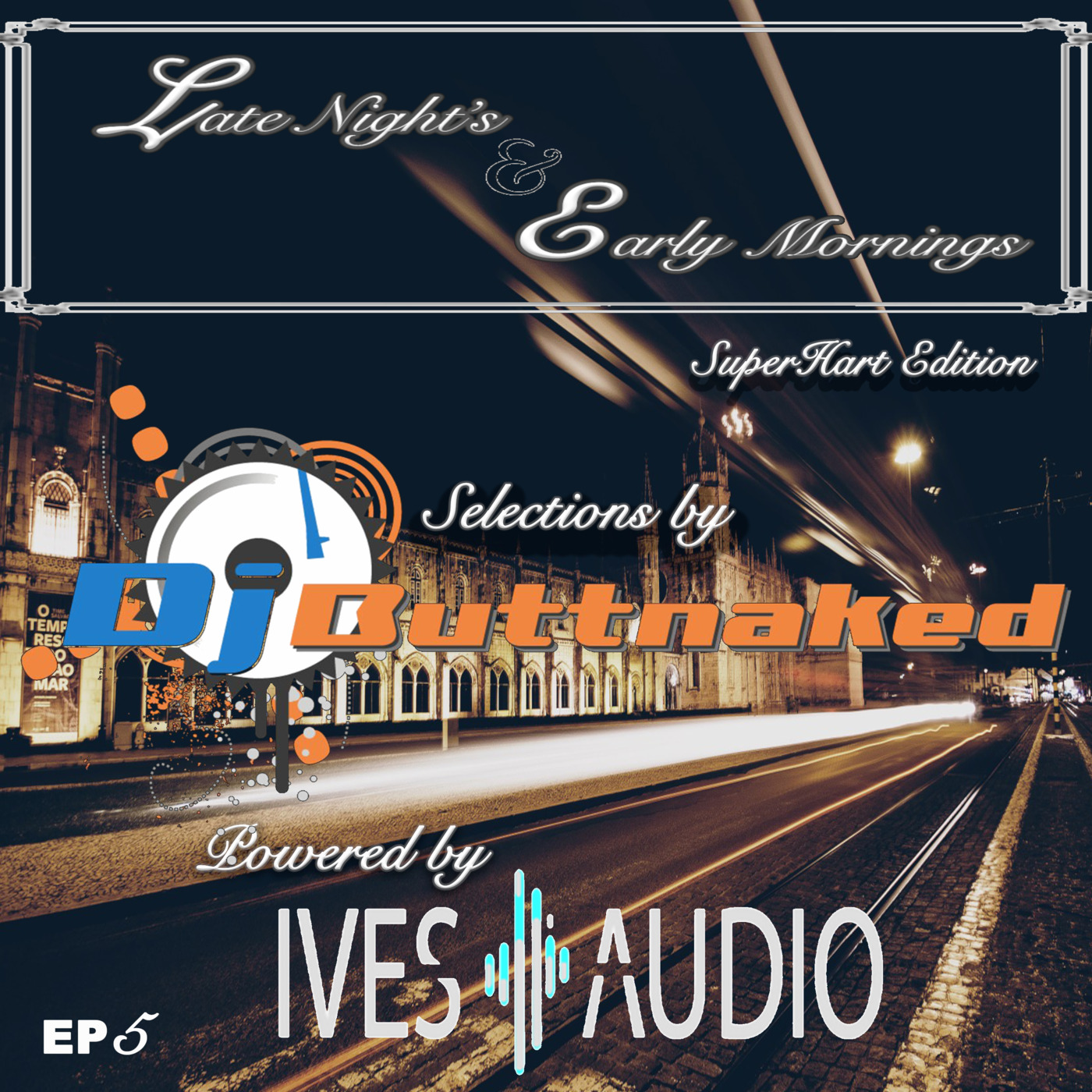 Ives Audio Presents - Late Nights and Early Mornings ~ Dj Buttnaked