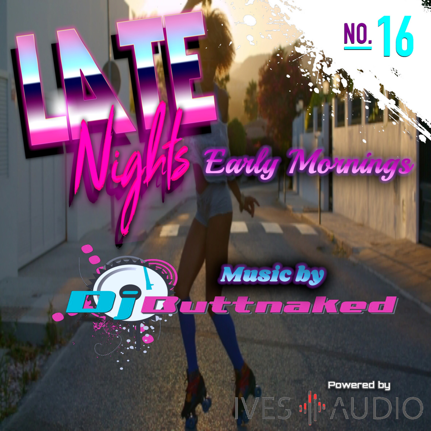 Ives Audio Presents - Late Nights and Early Mornings ~ Dj Buttnaked