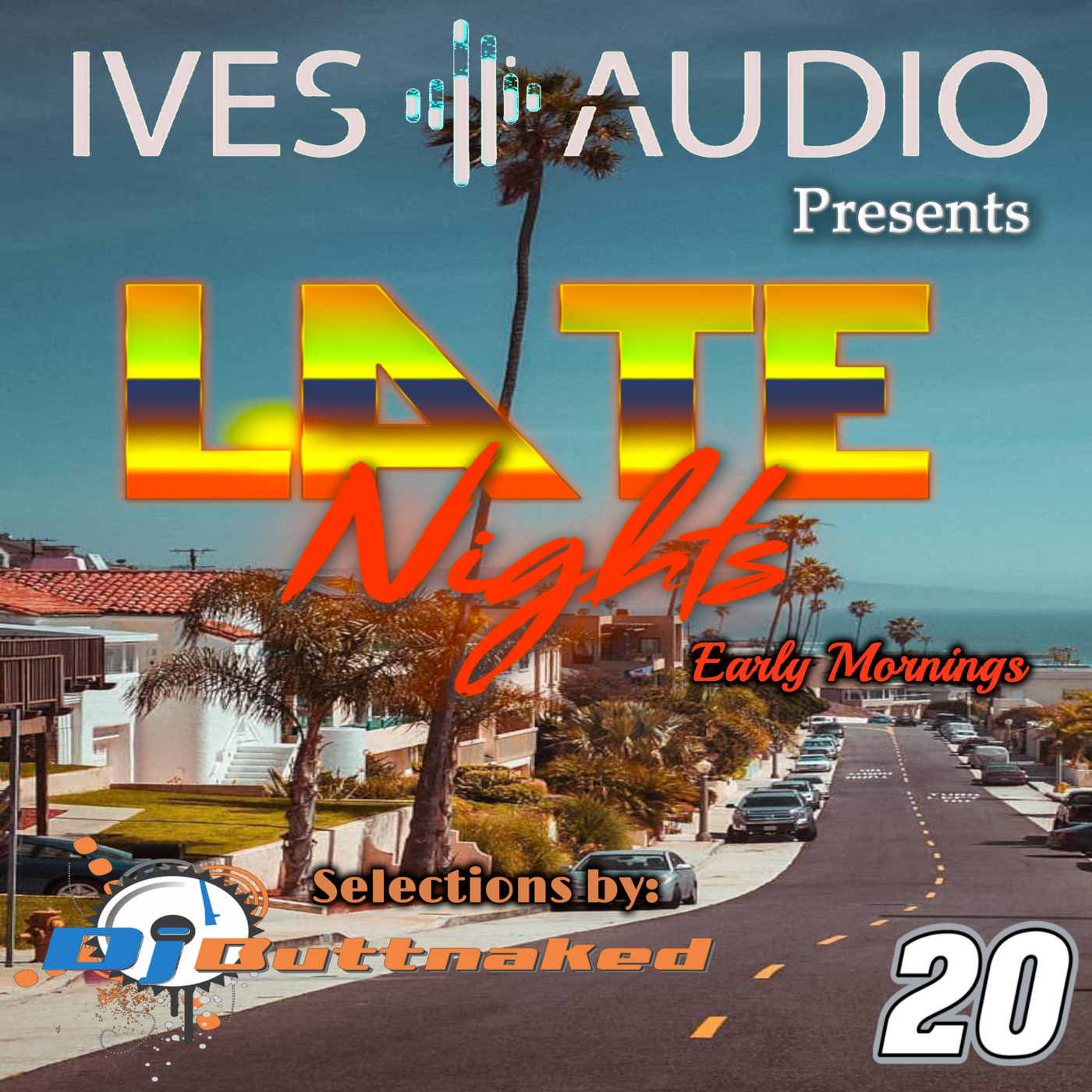 Ives Audio Presents - Late Nights and Early Mornings ~ Dj Buttnaked