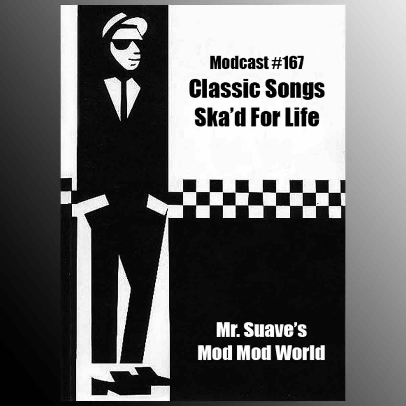 Episode 167: Modcast #167: Classic Songs Ska'd For Life episode artwork