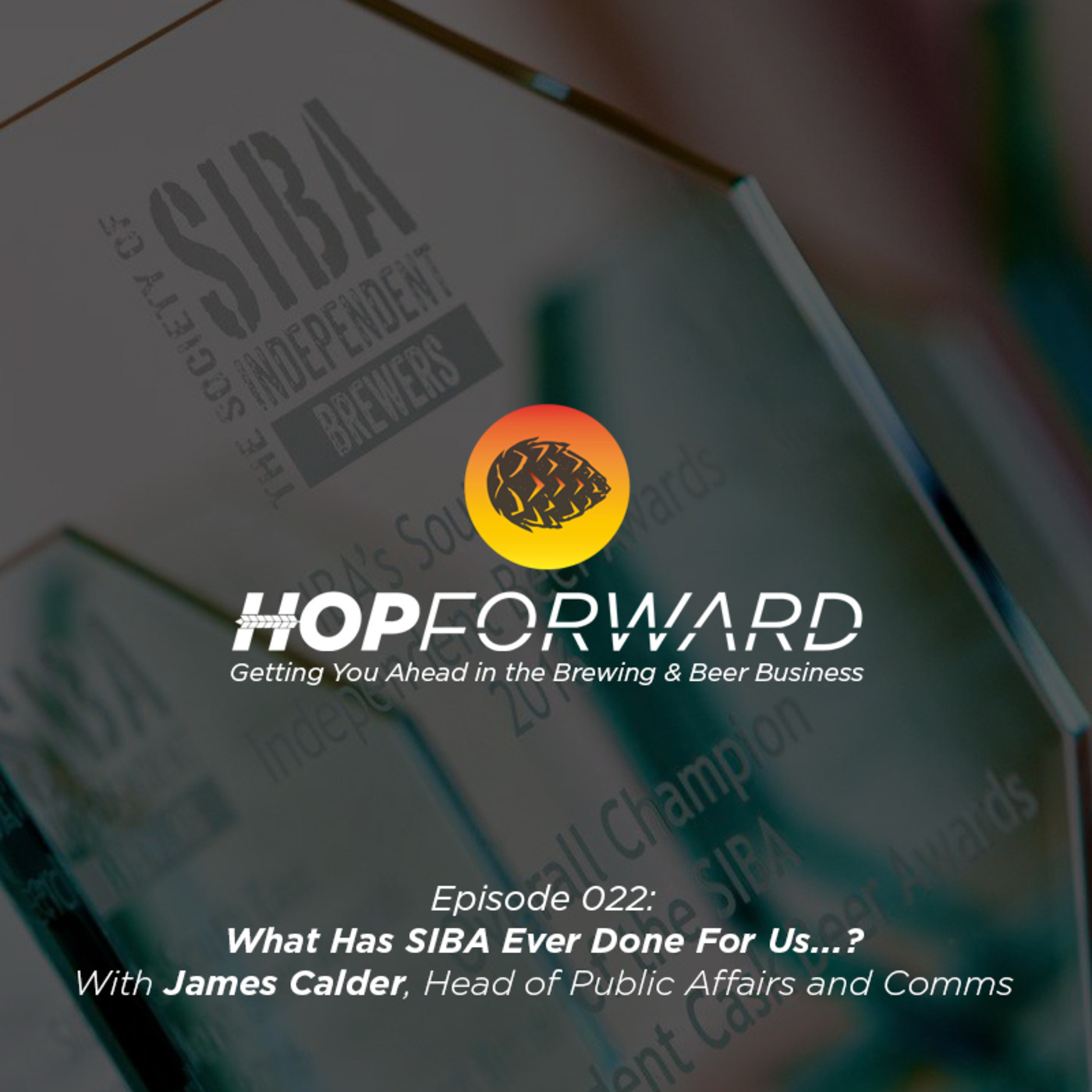 What Has SIBA Ever Done For Us...? [With James Calder, Head of Public Affairs and Comms]