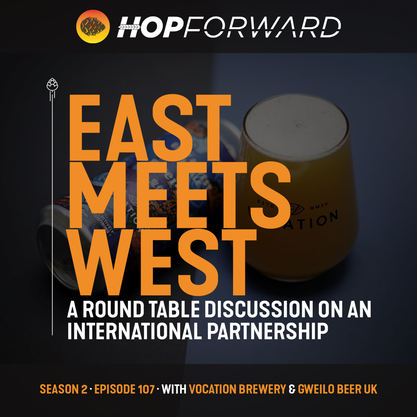 Episode 107: East Meets West [with Vocation Brewery & Gweilo Beer UK]