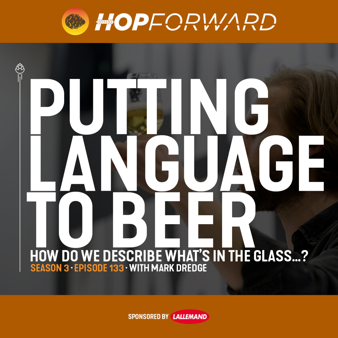 Episode 133: Putting Language to Beer: How We Describe What's In The Glass [with Mark Dredge]