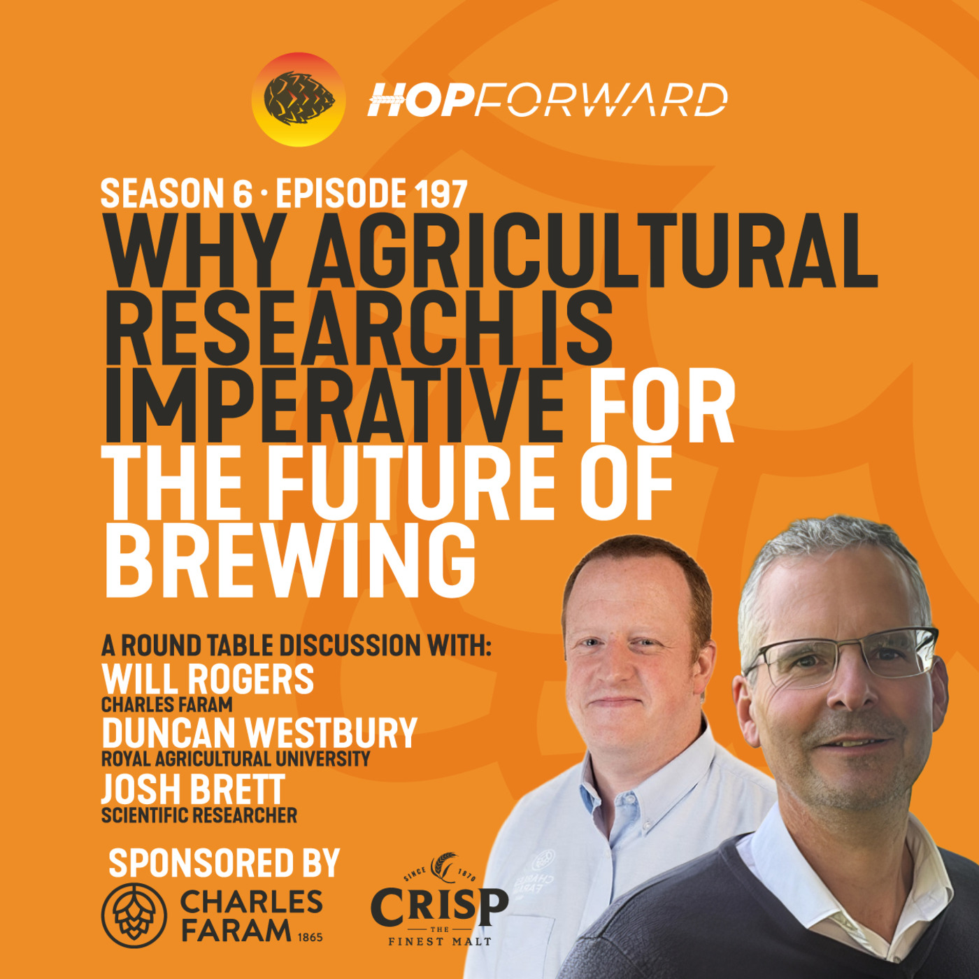 Episode 197: Why Agricultural Research is Imperative for the Future of Brewing [A Round Table Discussion with Will Rogers from Charles Faram, Duncan Westbury, Dean of Land and Property Management at the Royal Agricultural University, and Scientific Researcher, Josh Br Episode 197: Why Agricultural Research is Imperative for the Future of Brewing [A Round Table Discussion with Will Rogers from Charles Faram, Duncan Westbury, Dean of Land and Property Management at the Royal Agricultural University, and Scientific Researcher, Josh Br