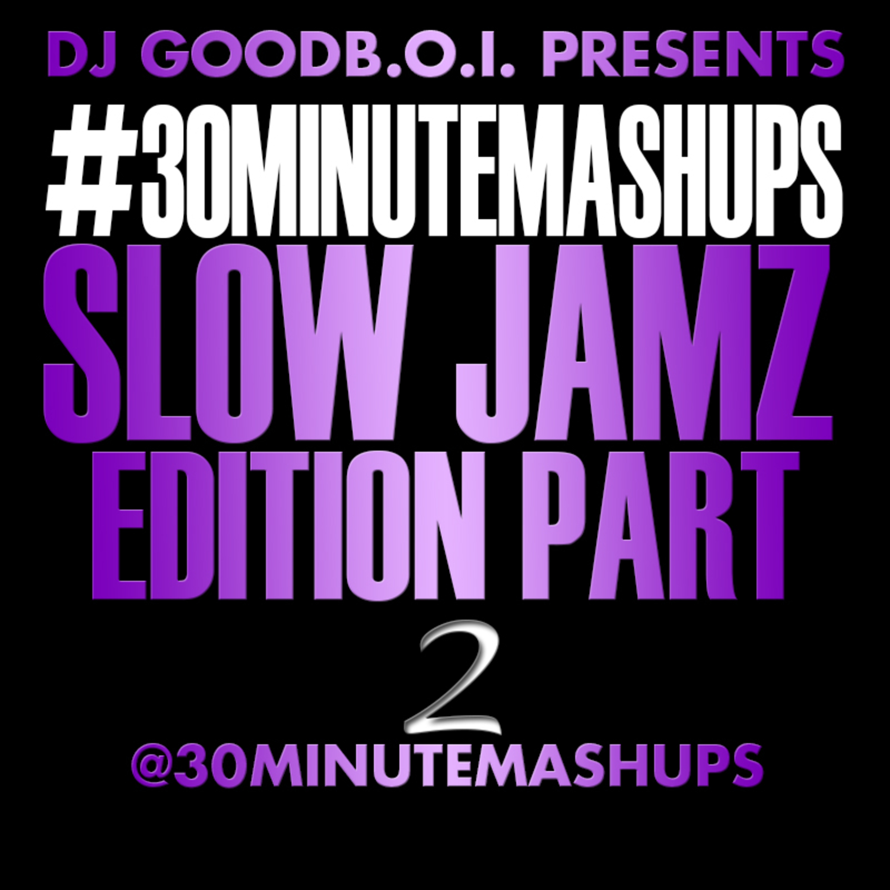 Dj GoodB.O.I.\'s #30MinuteMashUps