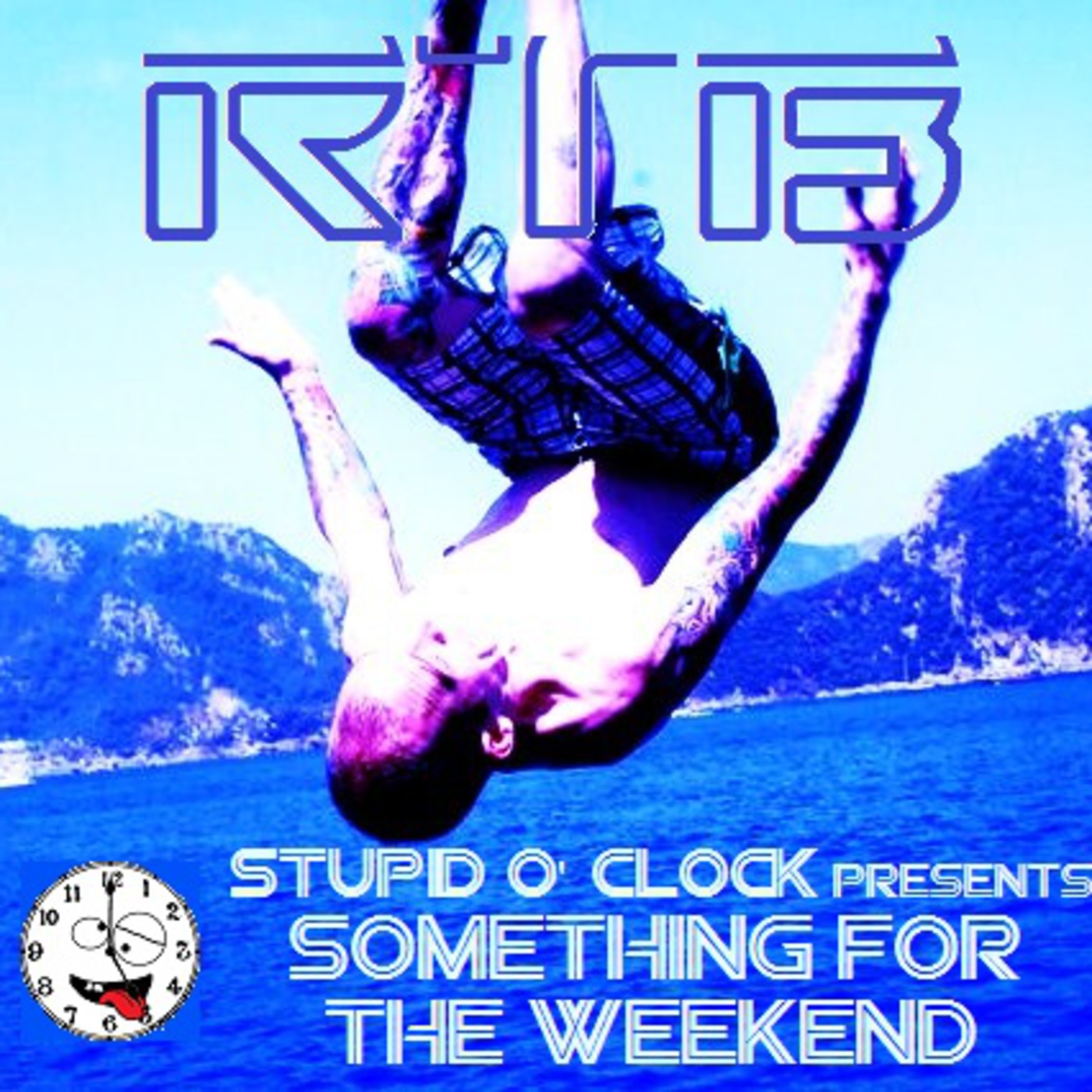 Stupid O'Clock Presents: Something For The Weekend - RTB