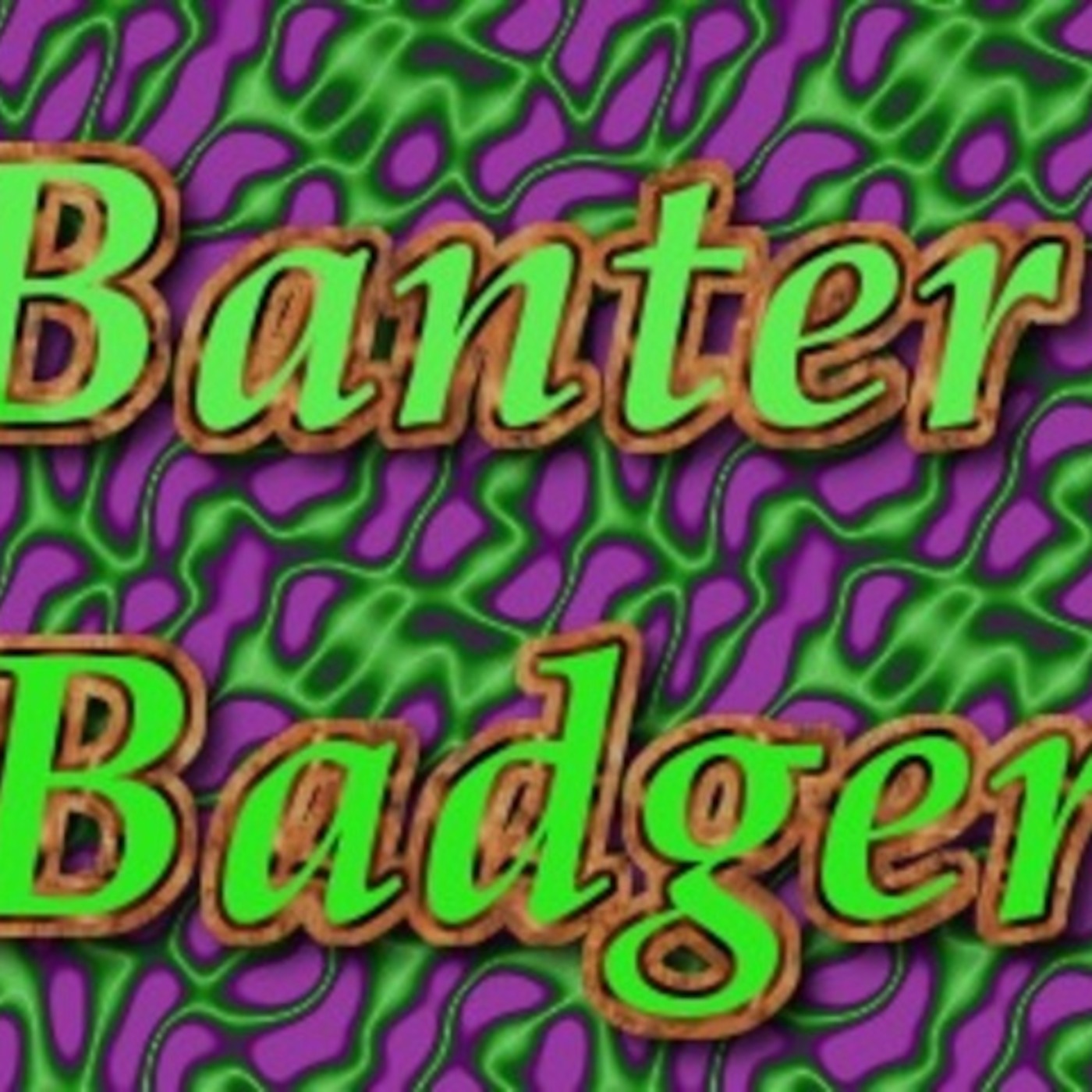 Banterbadger ep1 episode artwork