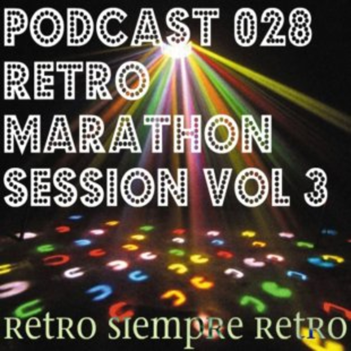 Podcast 028 - Retro Marathon Session Vol. 3 (Retro Siempre Retro)
