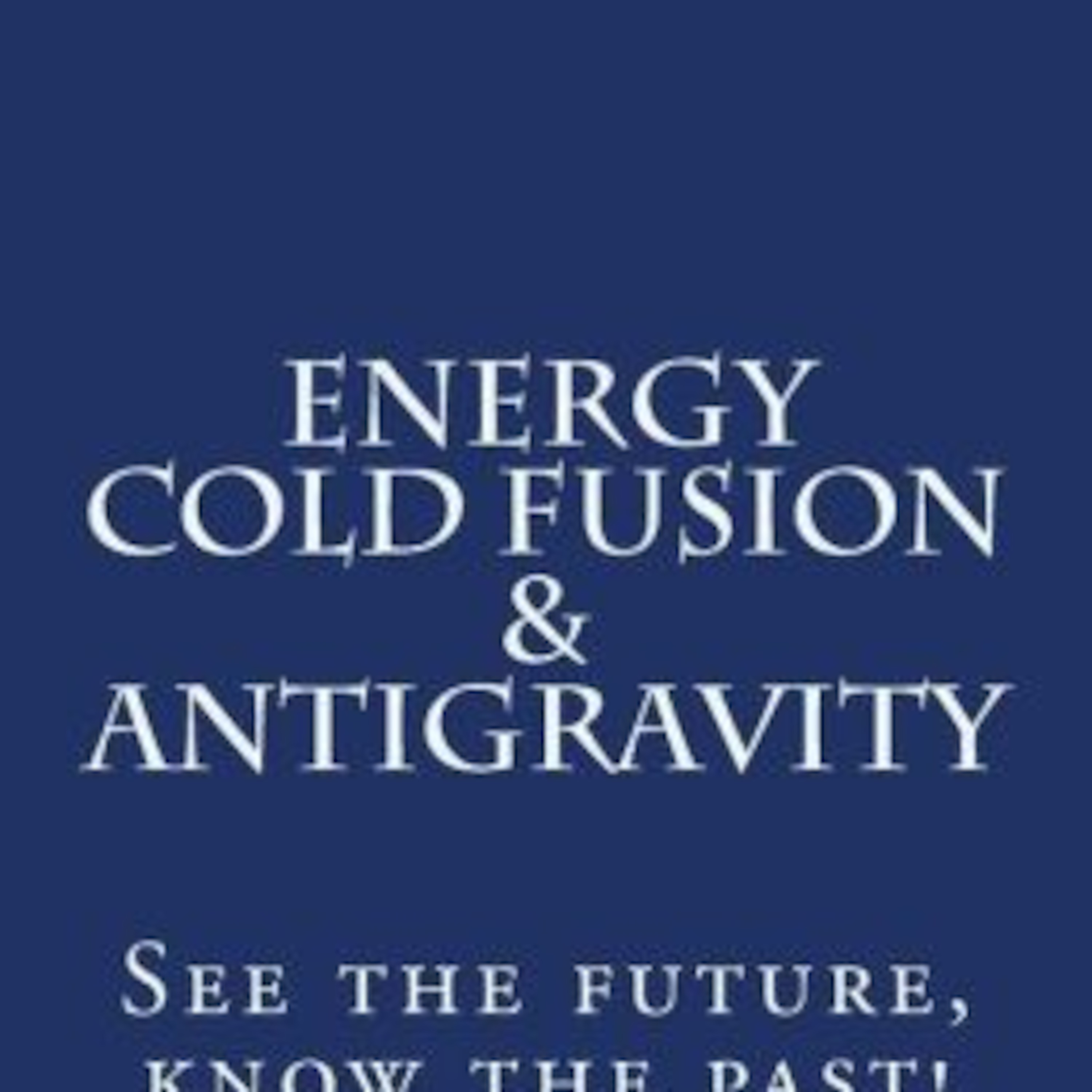 PE Frank Znidarsic: Quantum Transition, Cold Fusion, & Antigravity