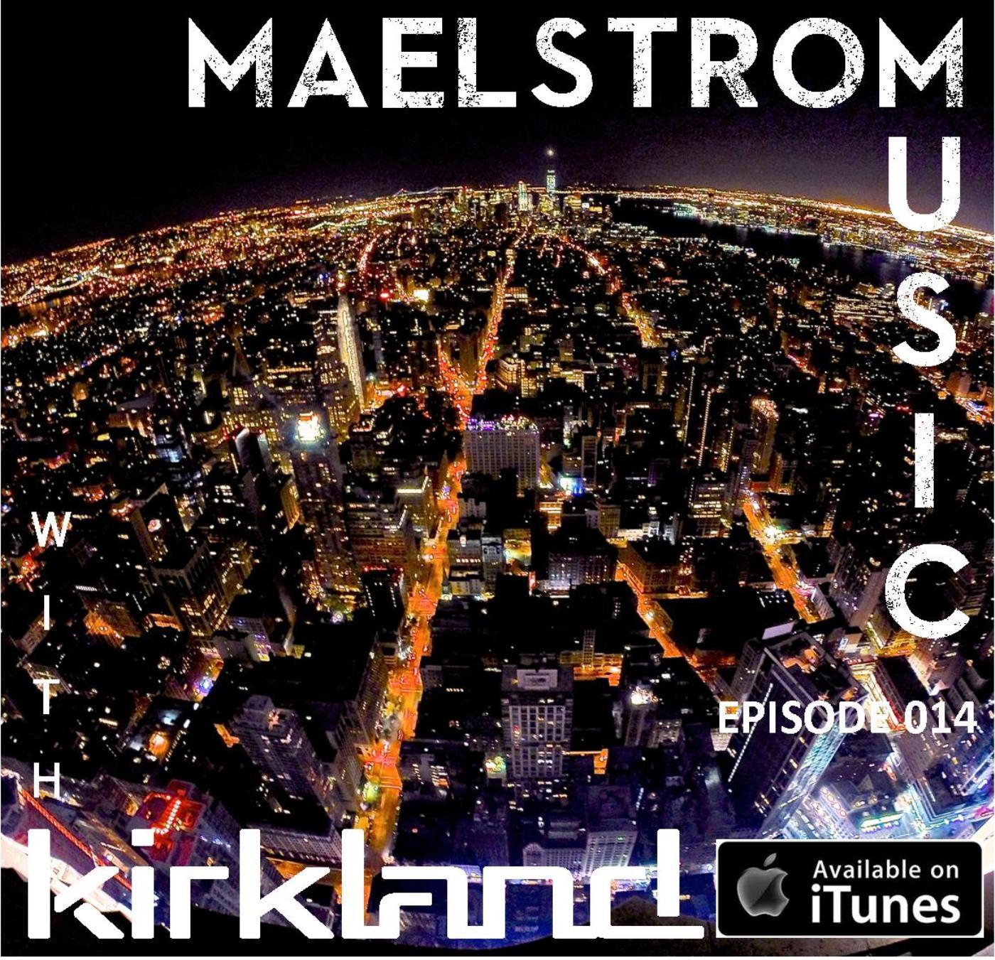 Maelstrom Music Episode 014
